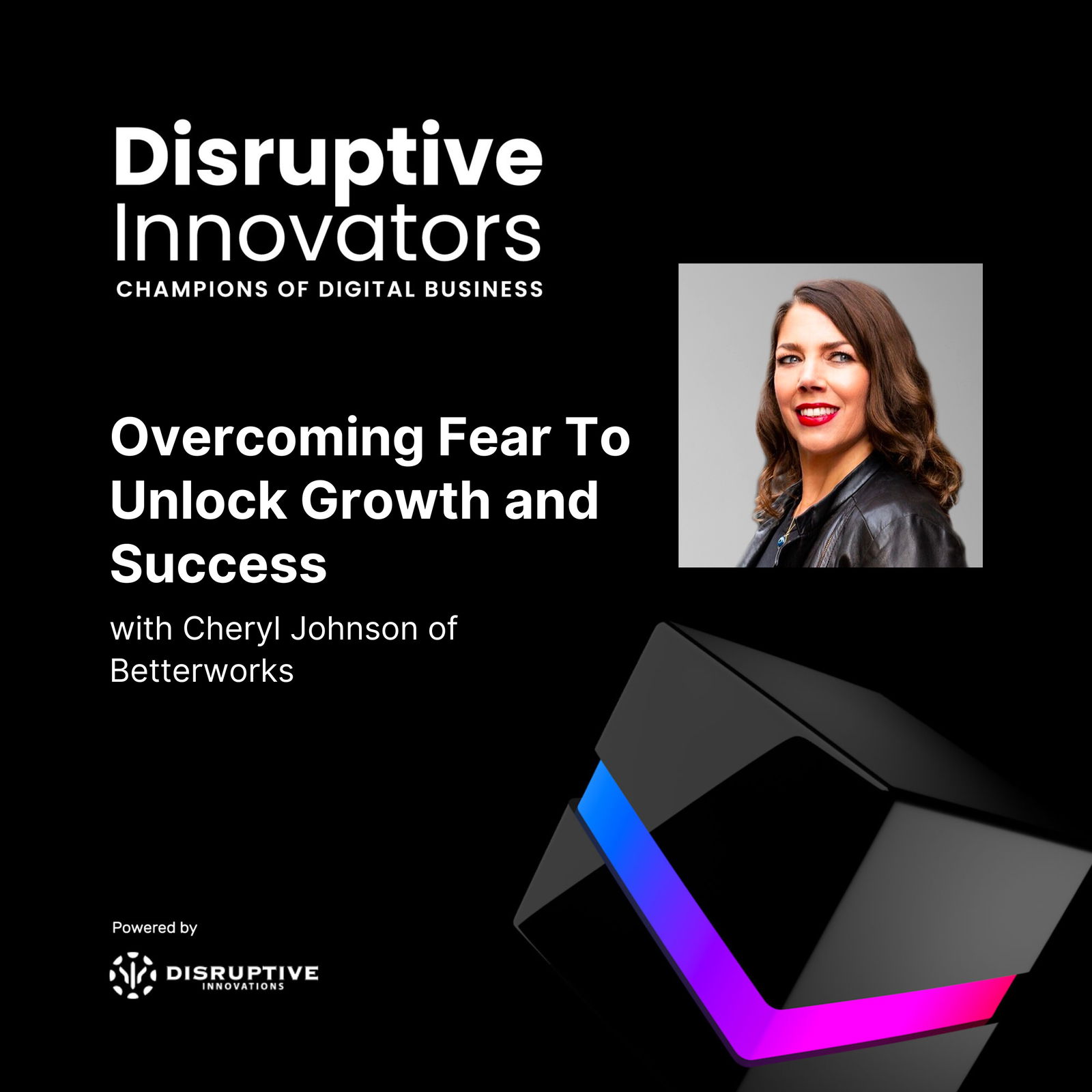 Disruptive Innovators: Champions of Digital Business - CIO & IT Leader Interviews, Digital Transformation, Digital Innovation