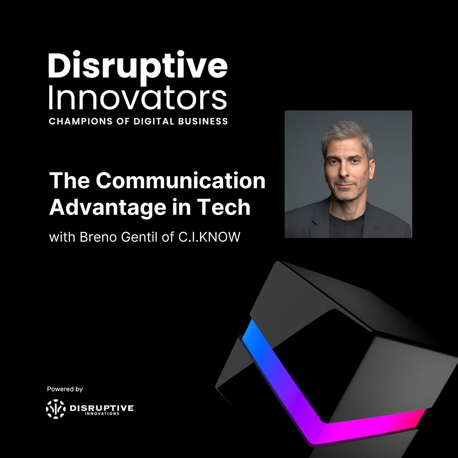 The Communication Advantage in Tech with Breno Gentil of C.I.KNOW The Communication Advantage in Tech with Breno Gentil of C.I.KNOW