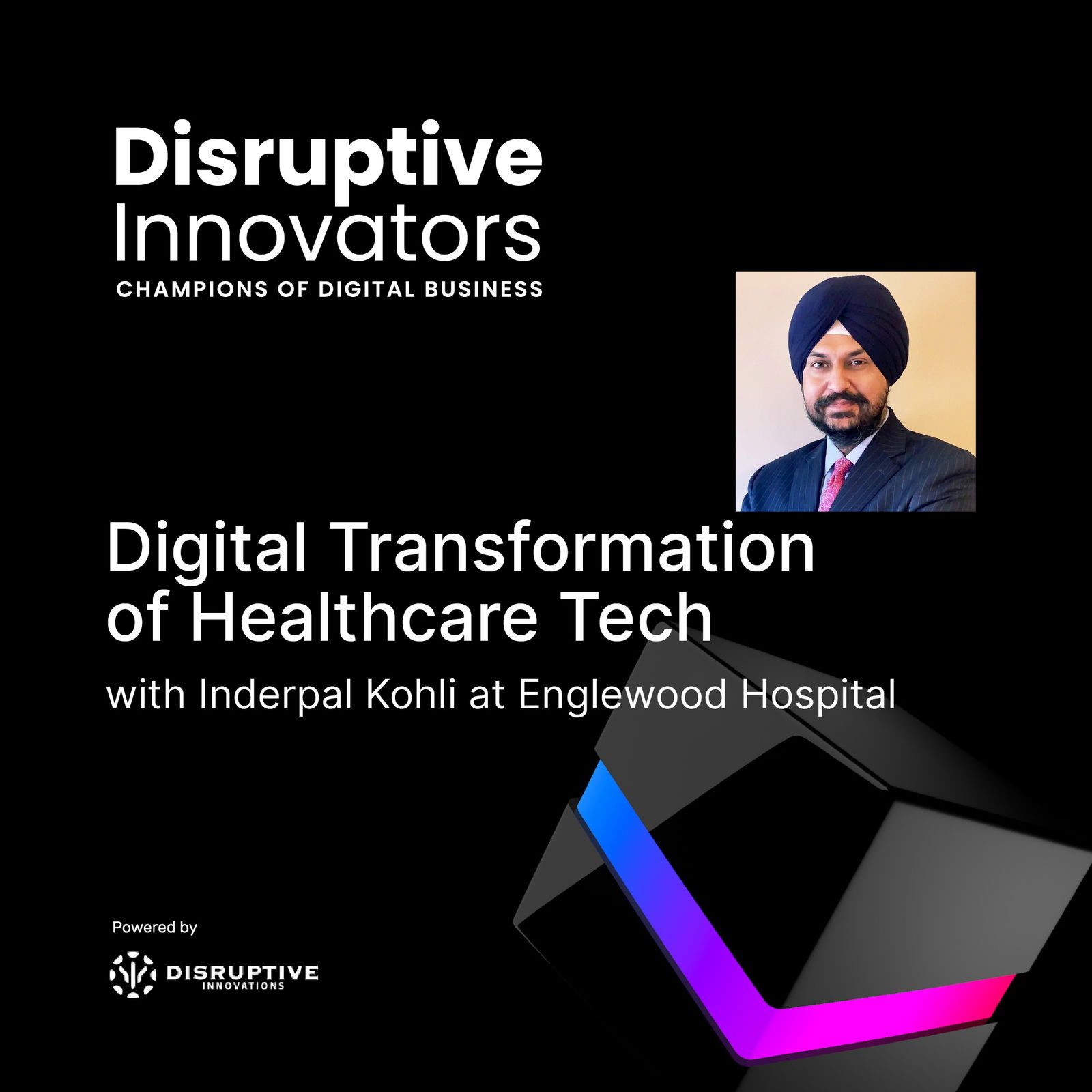 Disruptive Innovators: Champions of Digital Business - CIO & IT Leader Interviews, Digital Transformation, Digital Innovation