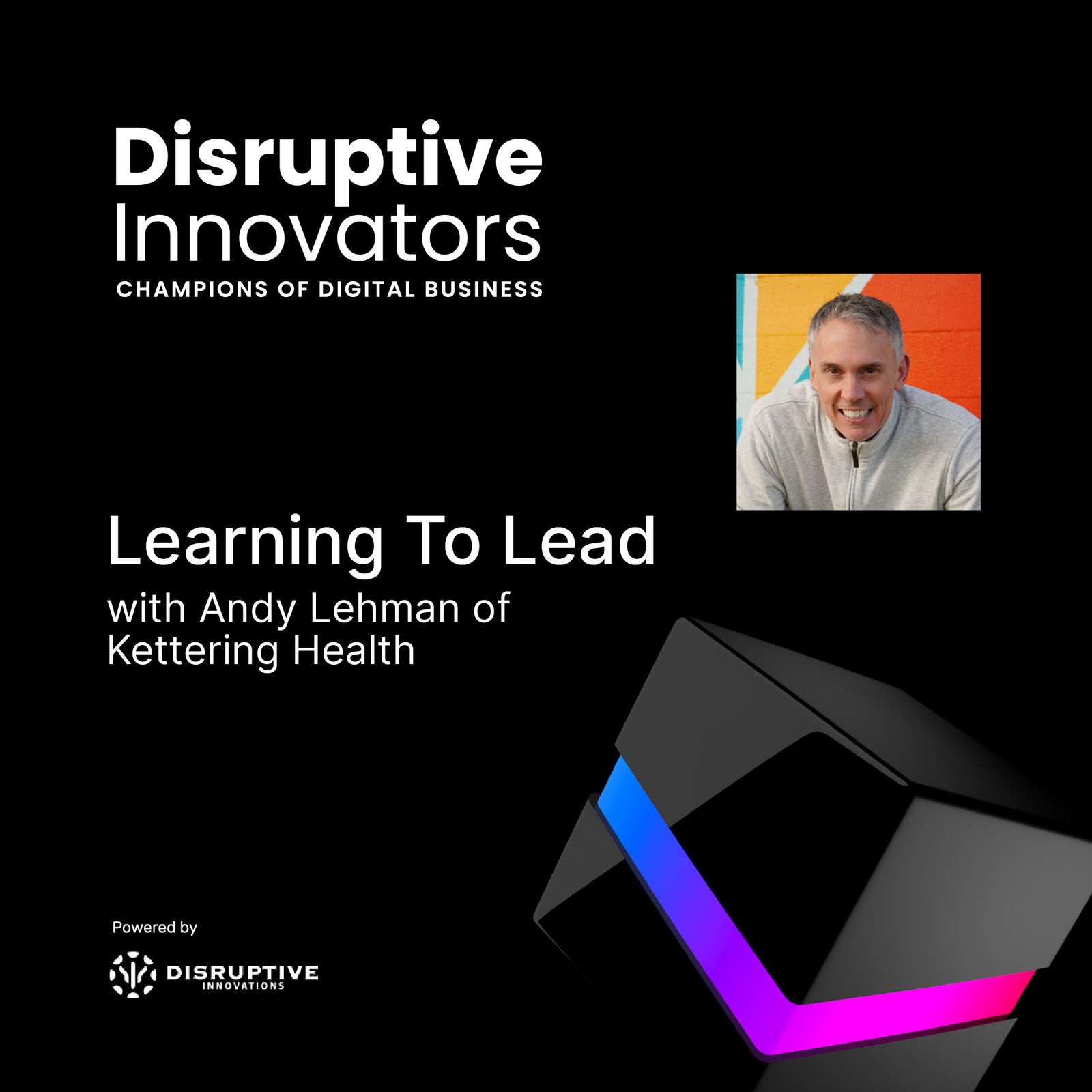 Disruptive Innovators: Champions of Digital Business - CIO & IT Leader Interviews, Digital Transformation, Digital Innovation