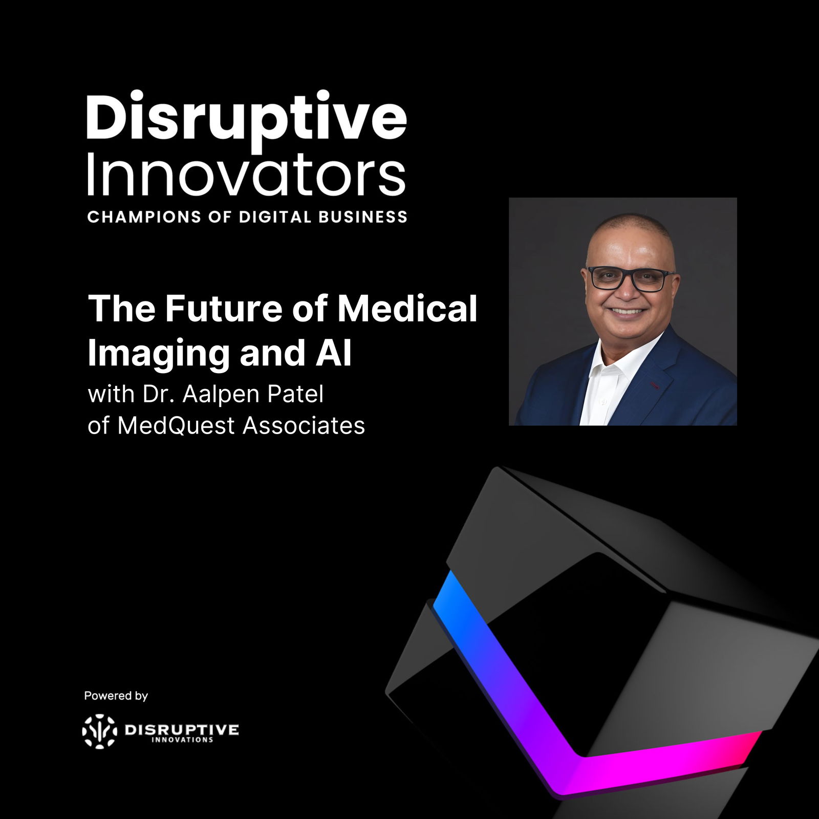 The Future of Medical Imaging and AI with Dr. Aalpen Patel of MedQuest Associates The Future of Medical Imaging and AI with Dr. Aalpen Patel of MedQuest Associates