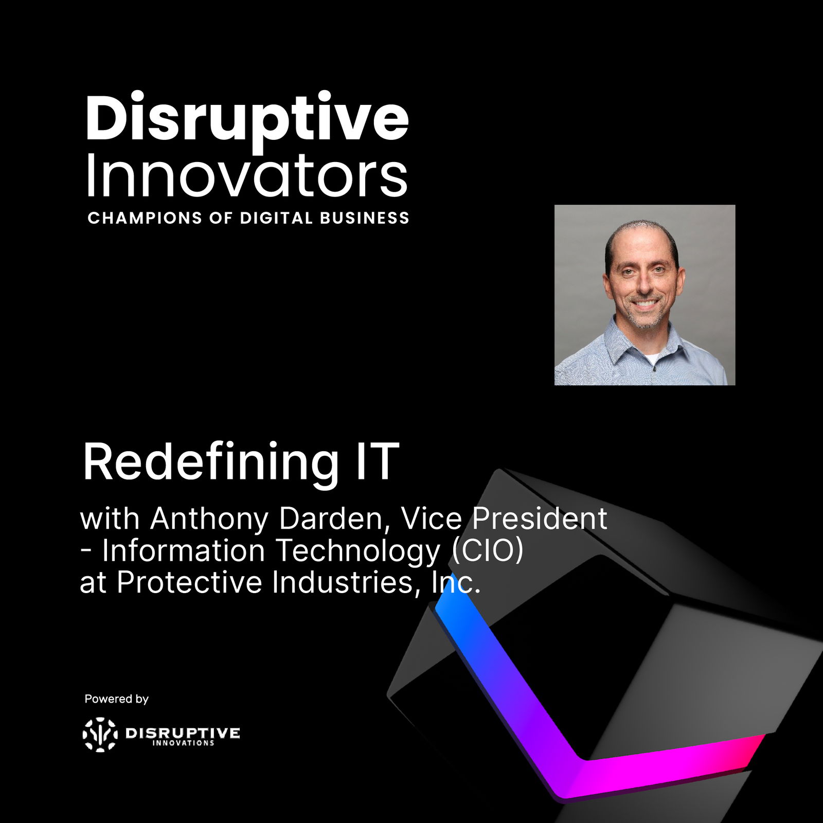 Disruptive Innovators: Champions of Digital Business - CIO & IT Leader Interviews, Digital Transformation, Digital Innovation