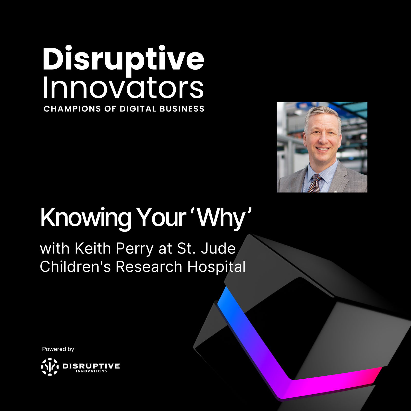 Disruptive Innovators: Champions of Digital Business - CIO & IT Leader Interviews, Digital Transformation, Digital Innovation