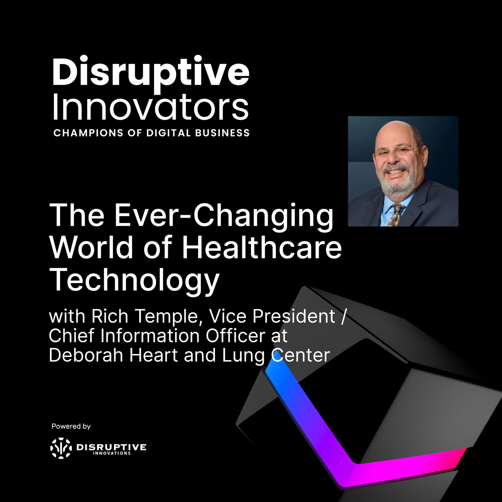 Disruptive Innovators: Champions of Digital Business - CIO & IT Leader Interviews, Digital Transformation, Digital Innovation