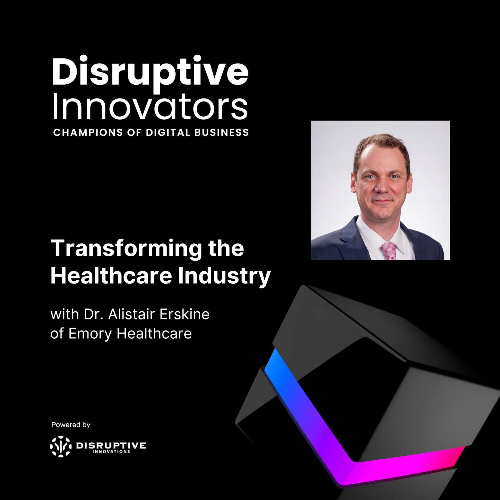 Disruptive Innovators: Champions of Digital Business - CIO & IT Leader Interviews, Digital Transformation, Digital Innovation