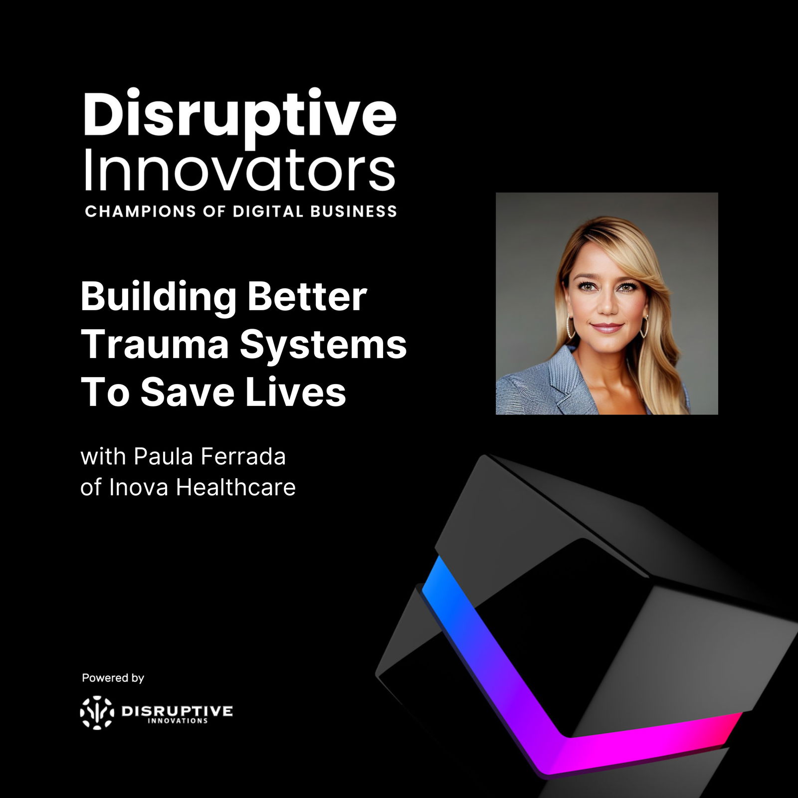 Disruptive Innovators: Champions of Digital Business - CIO & IT Leader Interviews, Digital Transformation, Digital Innovation