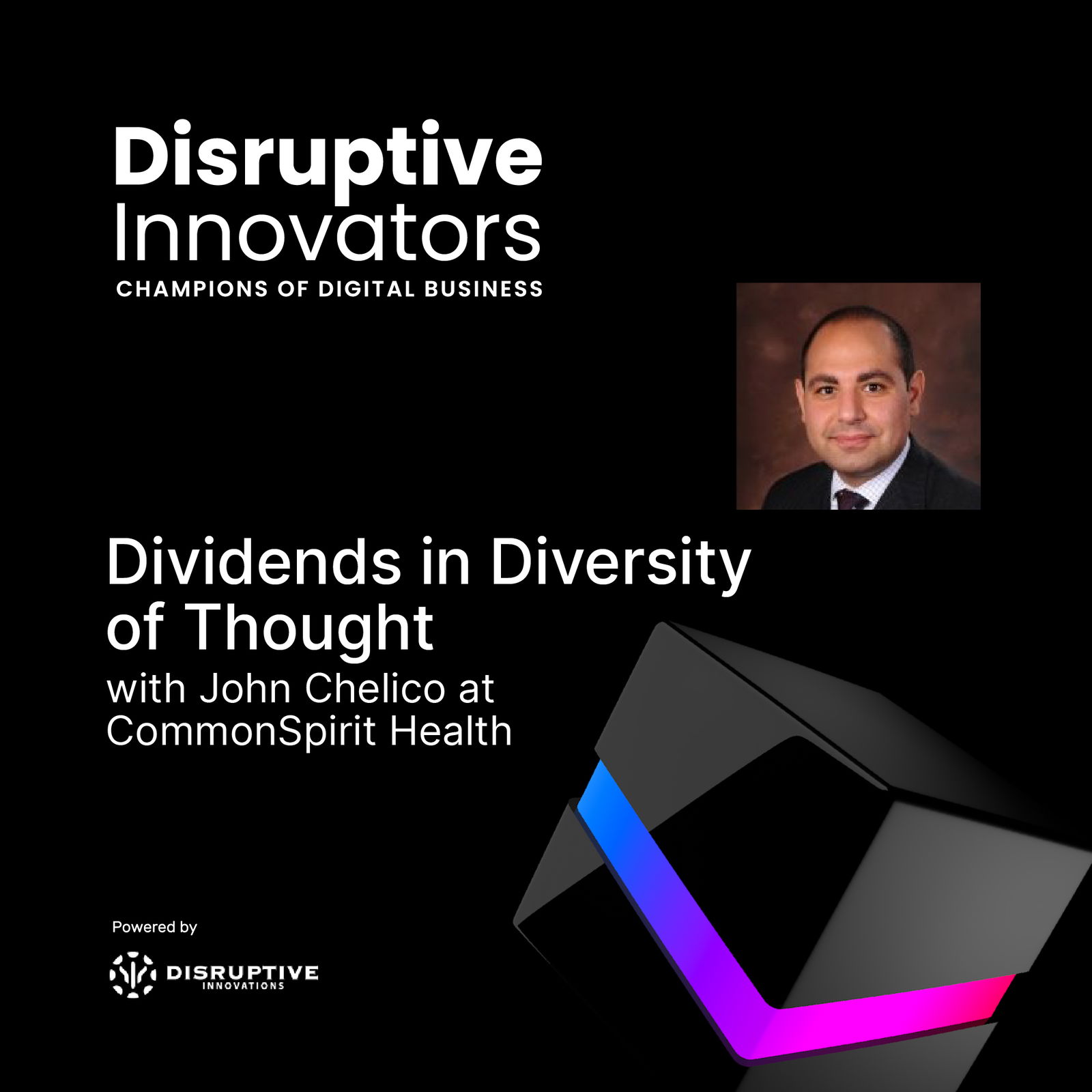 Disruptive Innovators: Champions of Digital Business - CIO & IT Leader Interviews, Digital Transformation, Digital Innovation