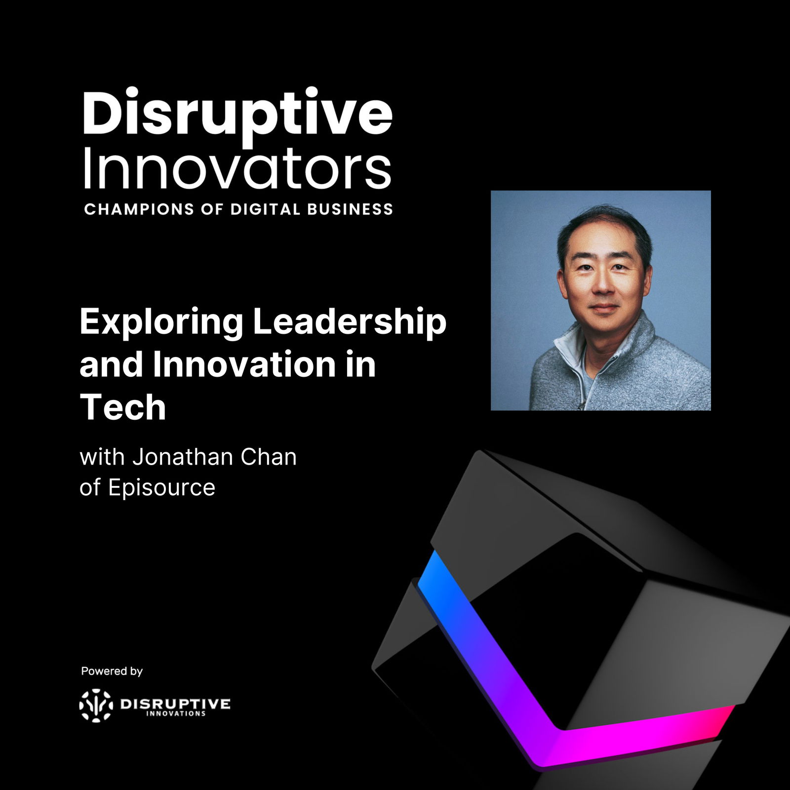 Disruptive Innovators: Champions of Digital Business - CIO & IT Leader Interviews, Digital Transformation, Digital Innovation