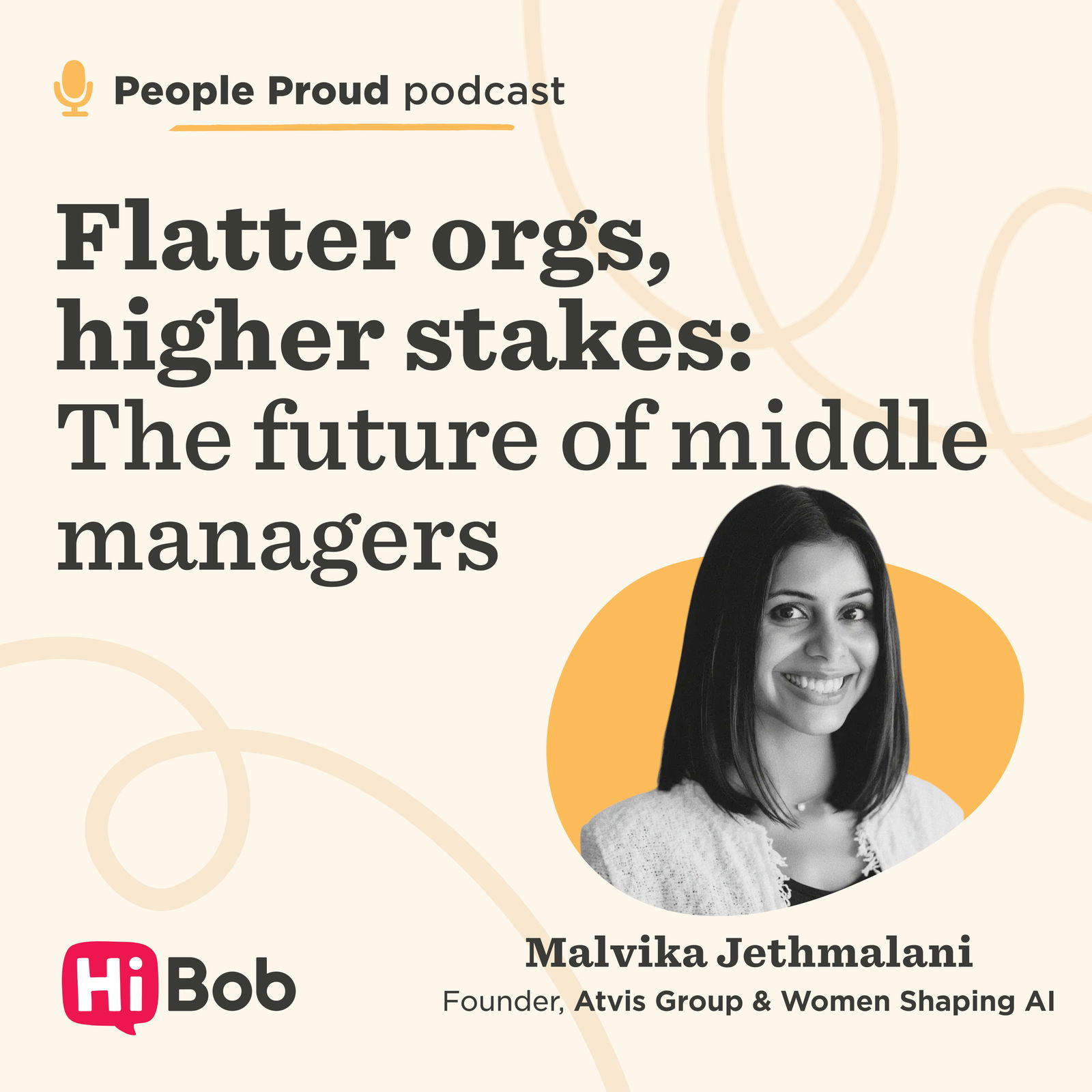 Flatter orgs, higher stakes: The future of middle managers with Malvika Jethmalani at Atvis Group and Women Shaping AI
