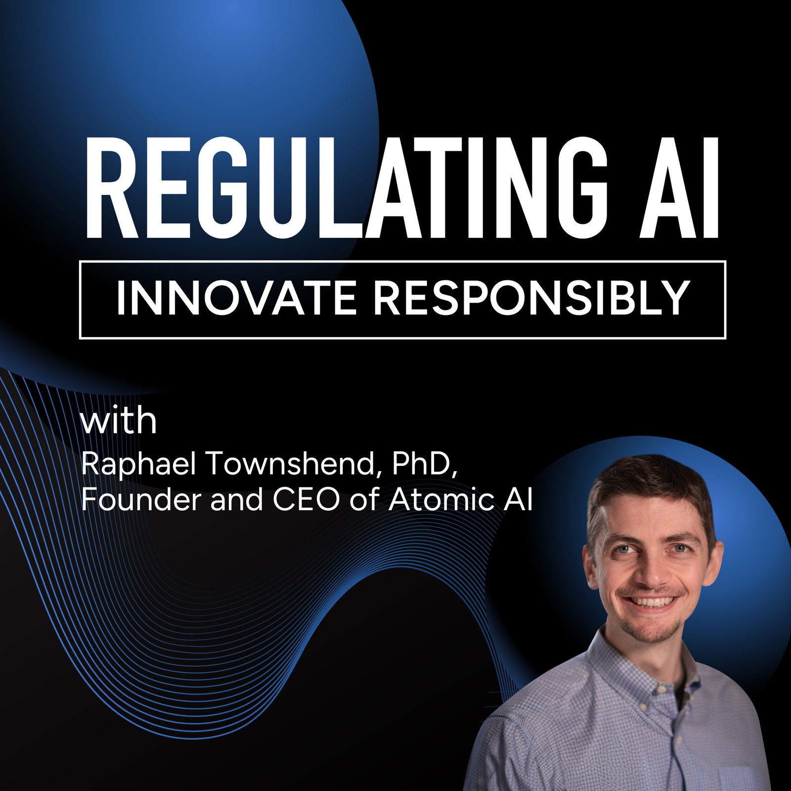 AI's Role in Accelerating Drug Development and Clinical Trials with Raphael Townshend, PhD, Founder and CEO of Atomic AI