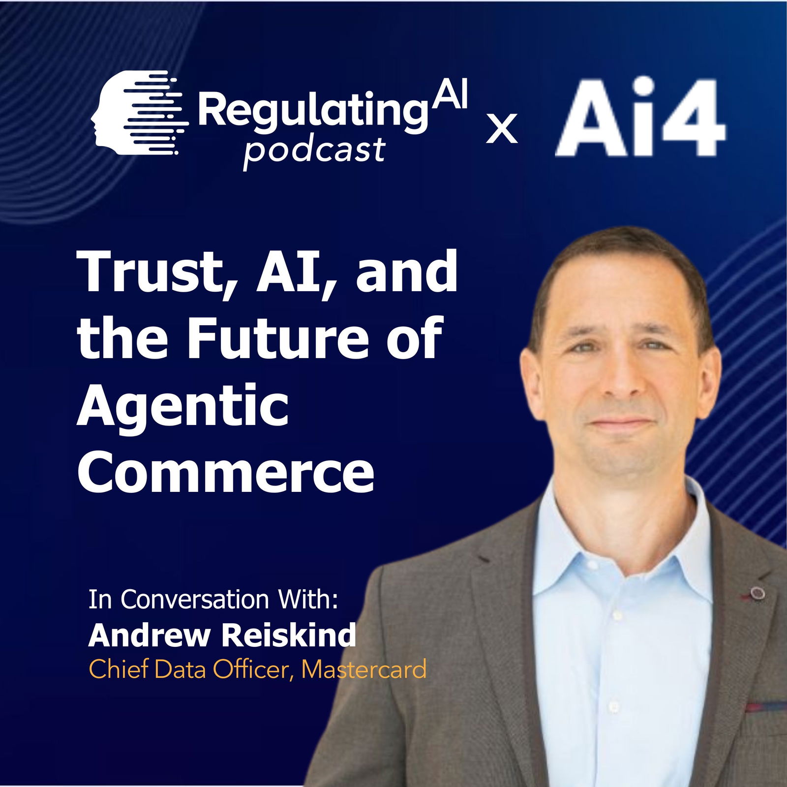 Andrew Reiskind (Mastercard CDO) on Trust, AI, and the Future of Agentic Commerce | Regulating AI Podcast