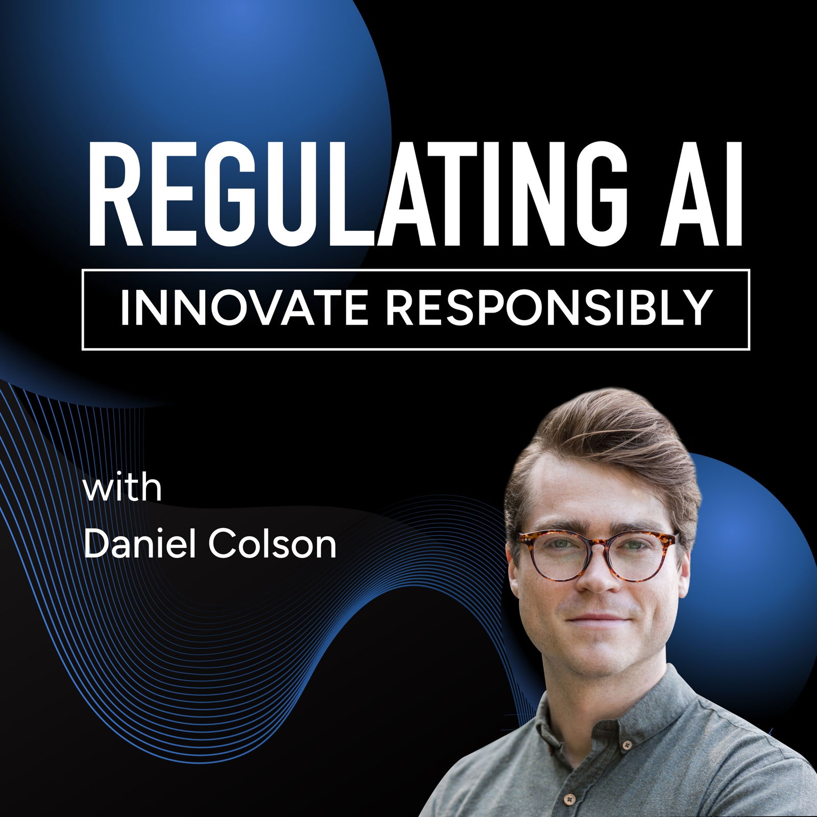 Shaping AI Policy To Safeguard Our Technological Future with Daniel Colson