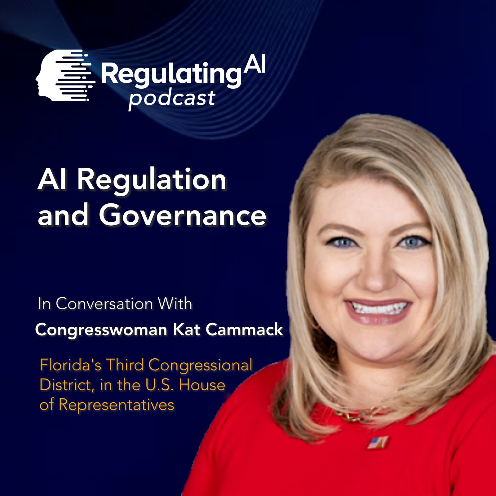 AI Regulation and Governance: Congresswoman Kat Cammack Breaks Down the Challenges | RAI Podcast episode artwork