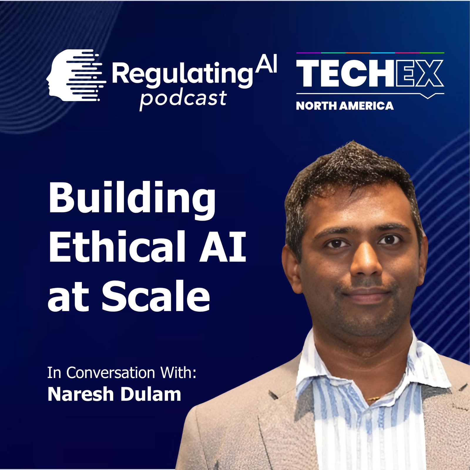  From Regulated Industries to AI Governance: Naresh Dulam on Building Ethical AI at Scale | RegulatingAI Podcast episode artwork
