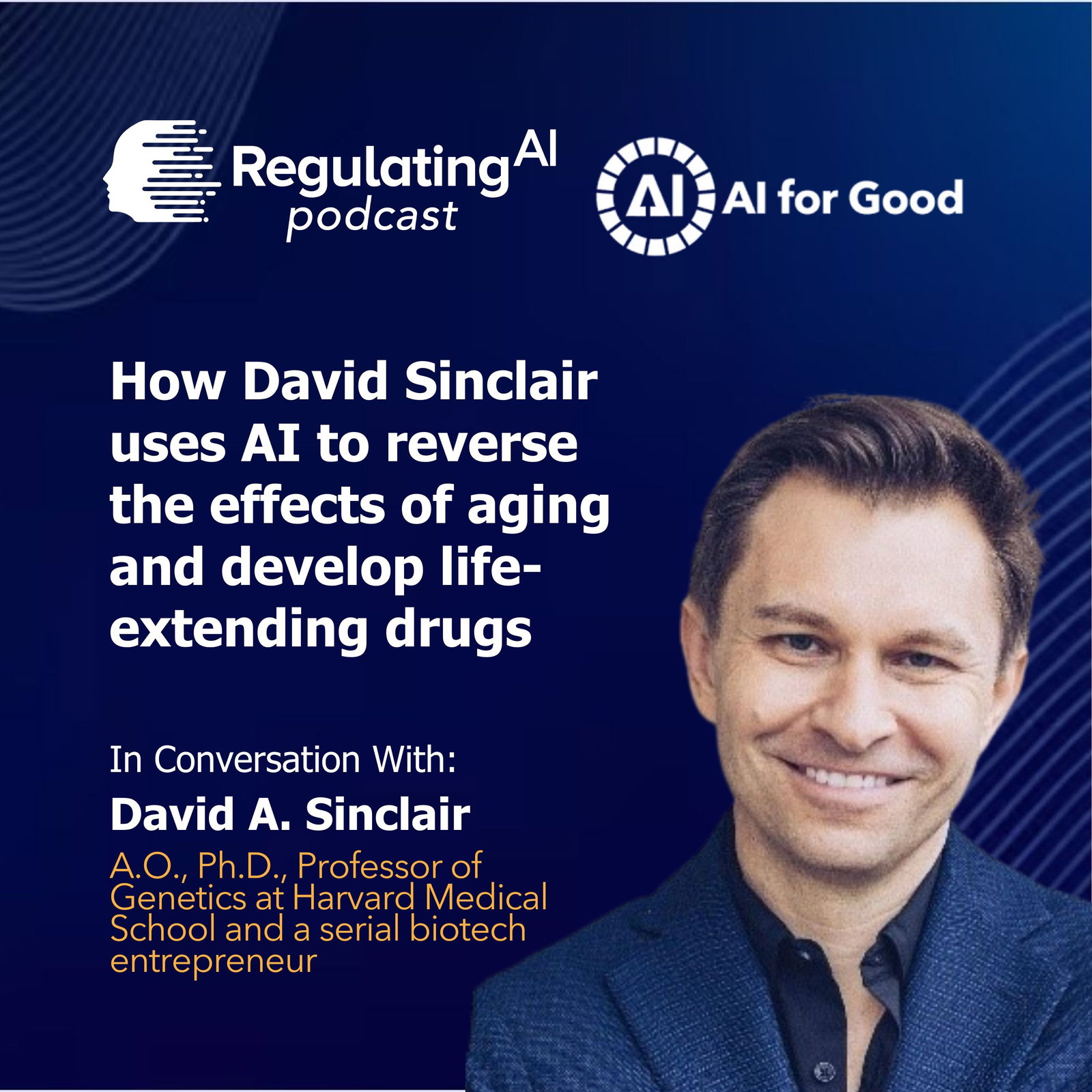 How David Sinclair uses AI to reverse the effects of aging and develop life-extending drugs |  RegulatingAI Podcast  episode artwork