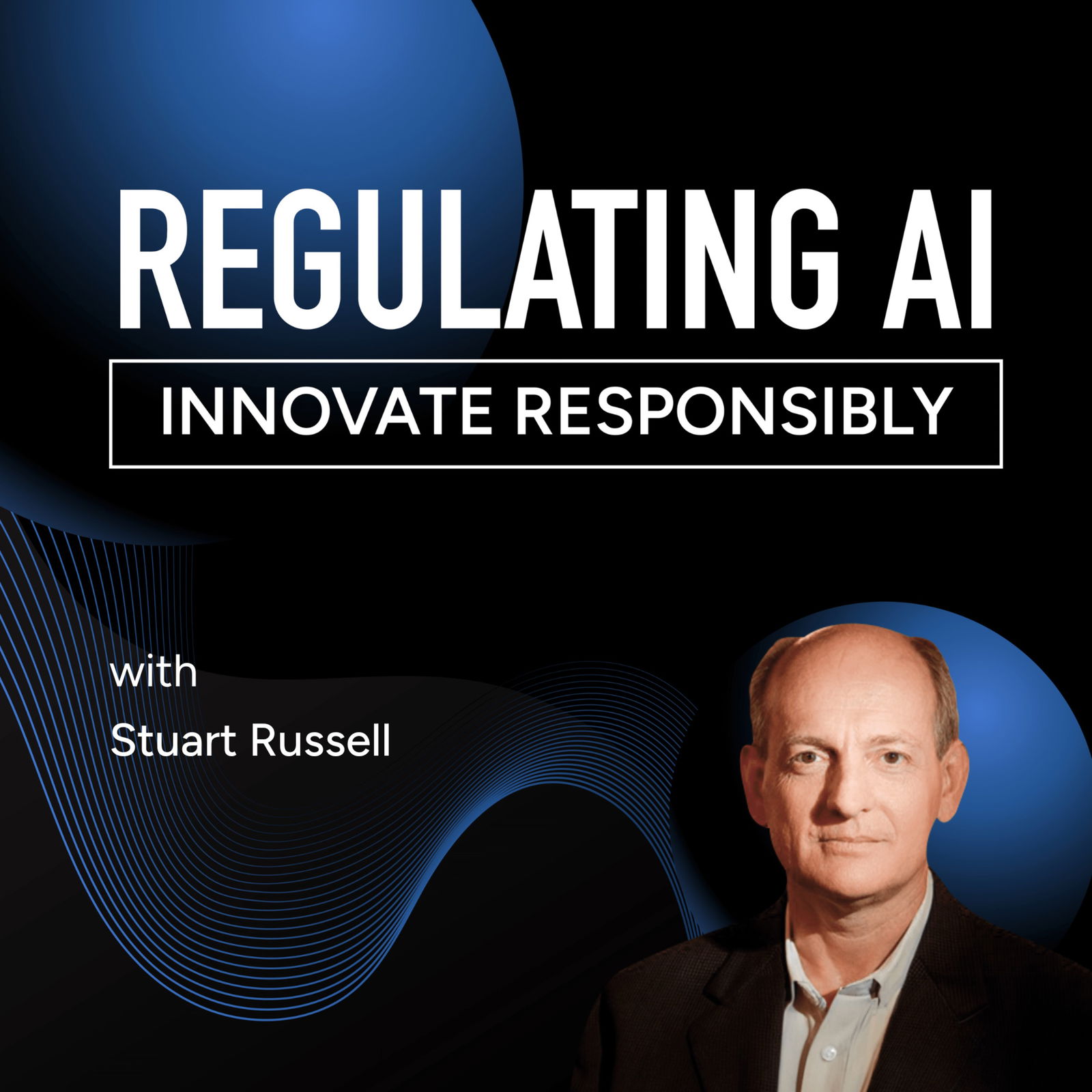 Delving Into AI Ethics, Safety and Global Regulations with Stuart Russell 