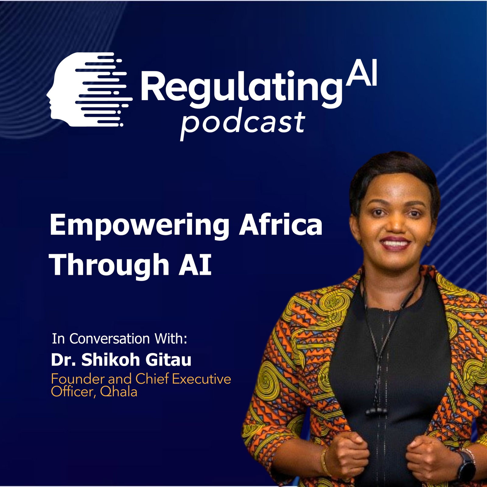 Empowering Africa Through AI: Dr. Shikoh Gitau's Vision for Equitable AI Development | RegulatingAI Podcast  episode artwork