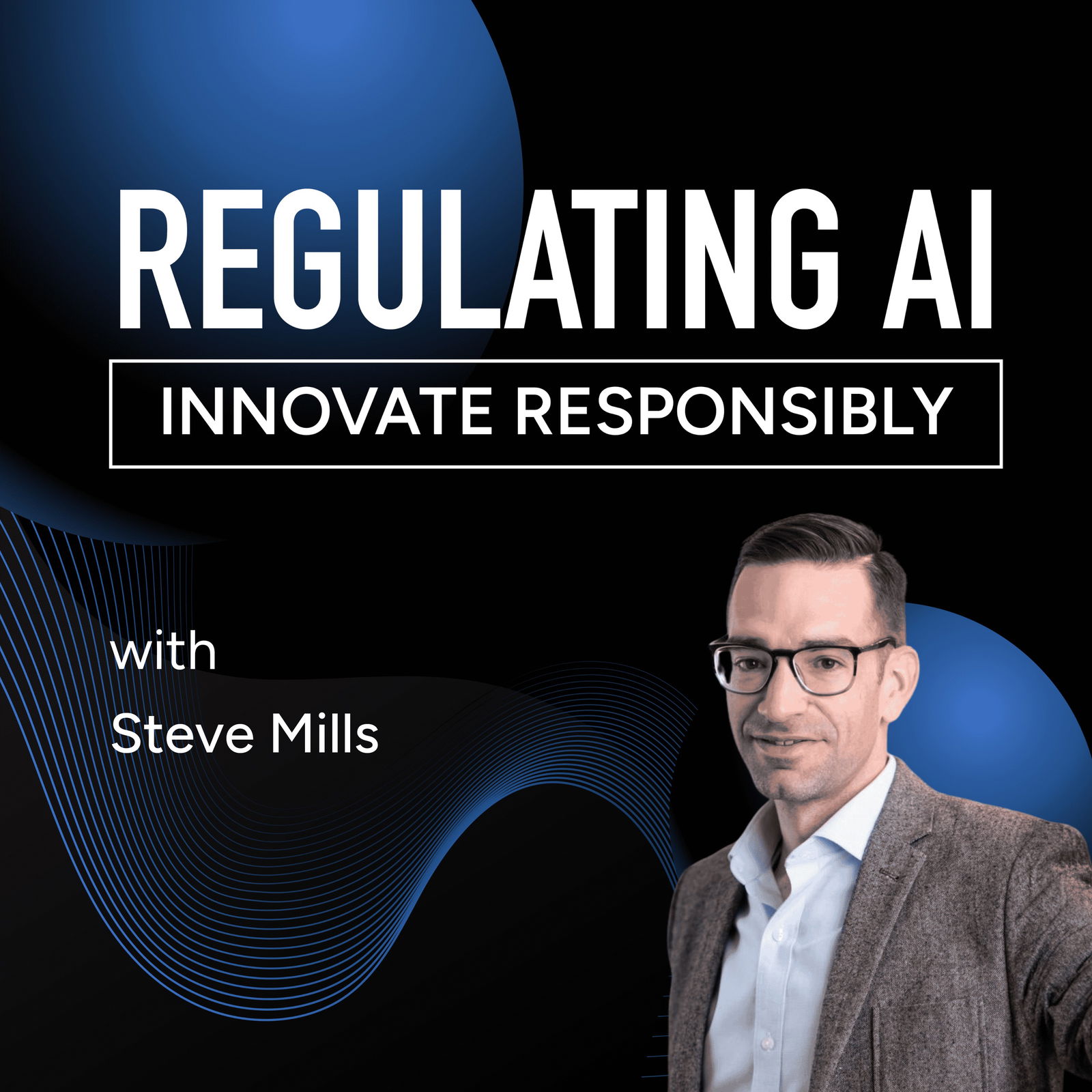 Navigating AI Innovation and Ethics in Legislation with Steve Mills