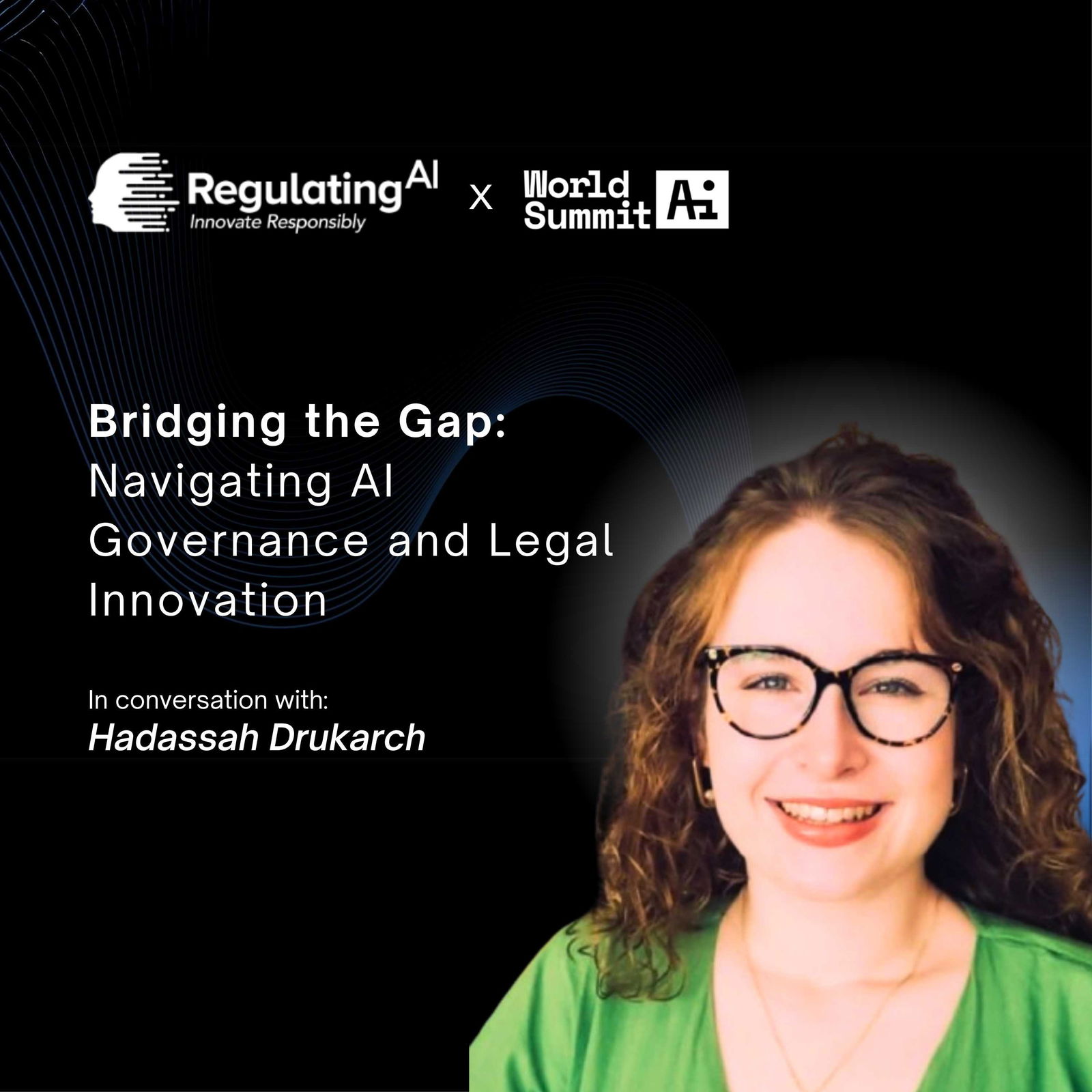 Bridging the Gap:Navigating AI Governance and Legal Innovation with Hadassah Drukarch