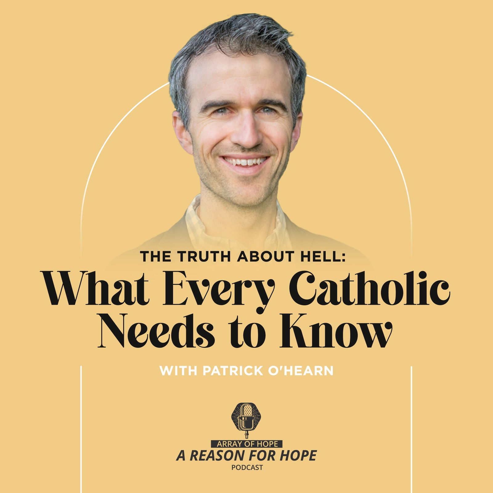 The Truth About Hell: What Every Catholic Needs to Know The Truth About Hell: What Every Catholic Needs to Know