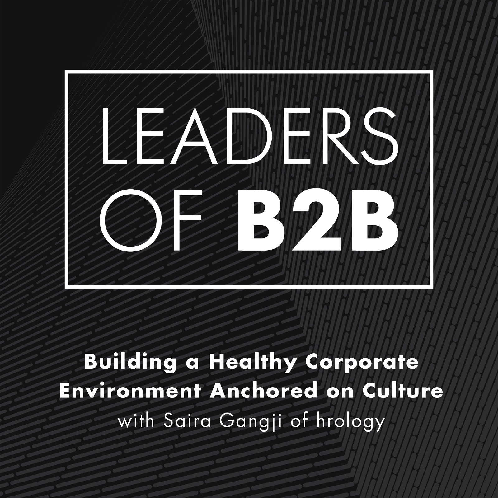 Building a Healthy Corporate Environment Anchored on Culture with Saira Gangji of hrology