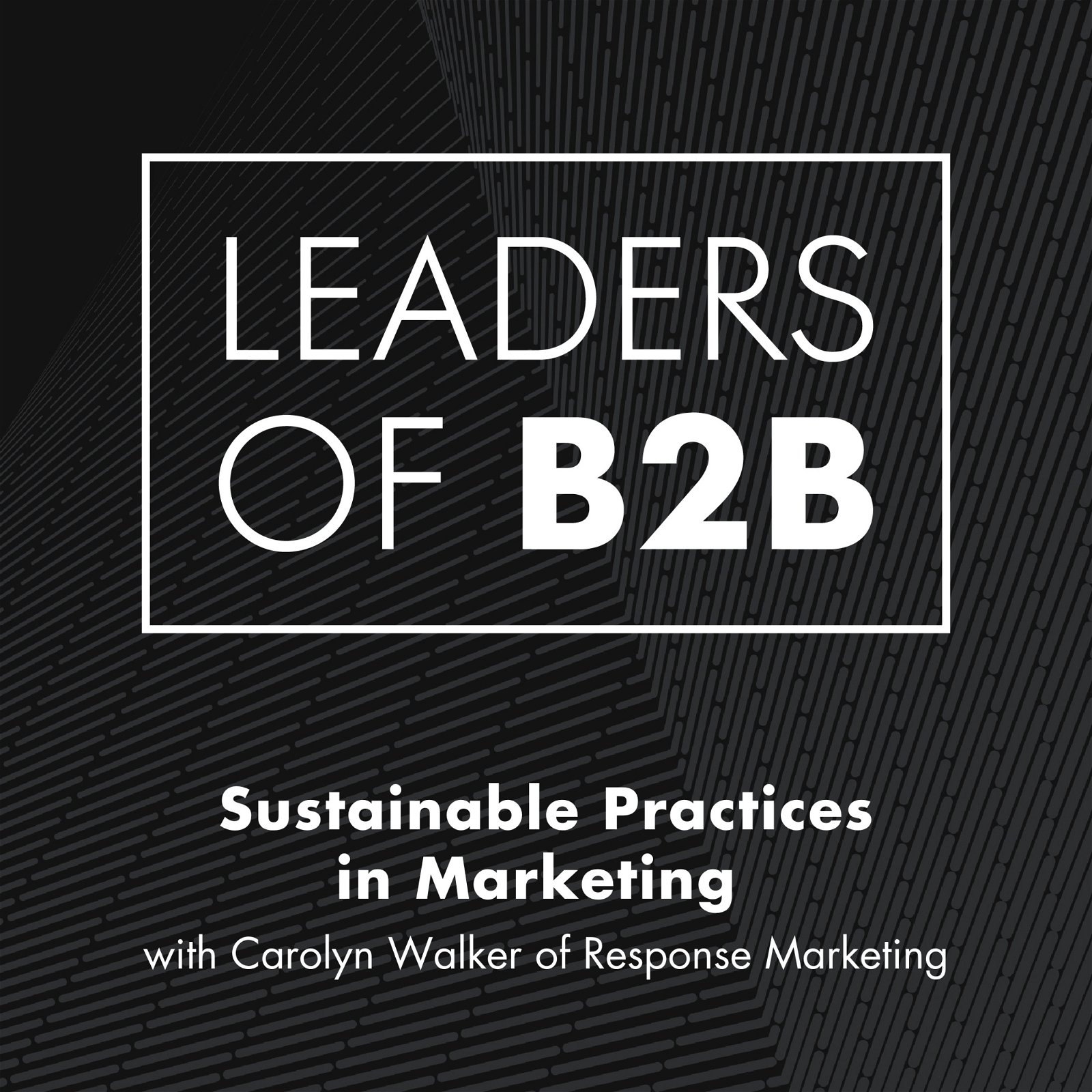 Sustainable Practices in Marketing with Carolyn Walker of Response Marketing