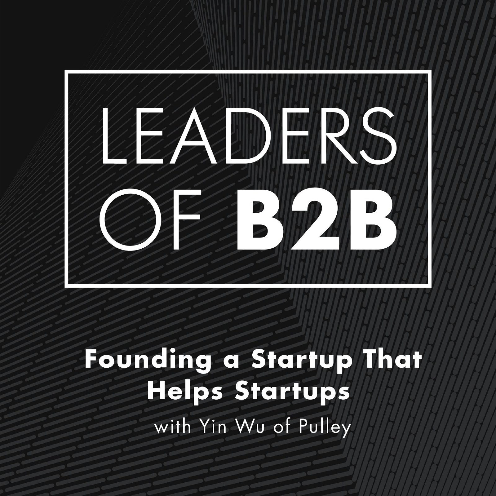 Founding a Startup That Helps Startups with Yin Wu of Pulley
