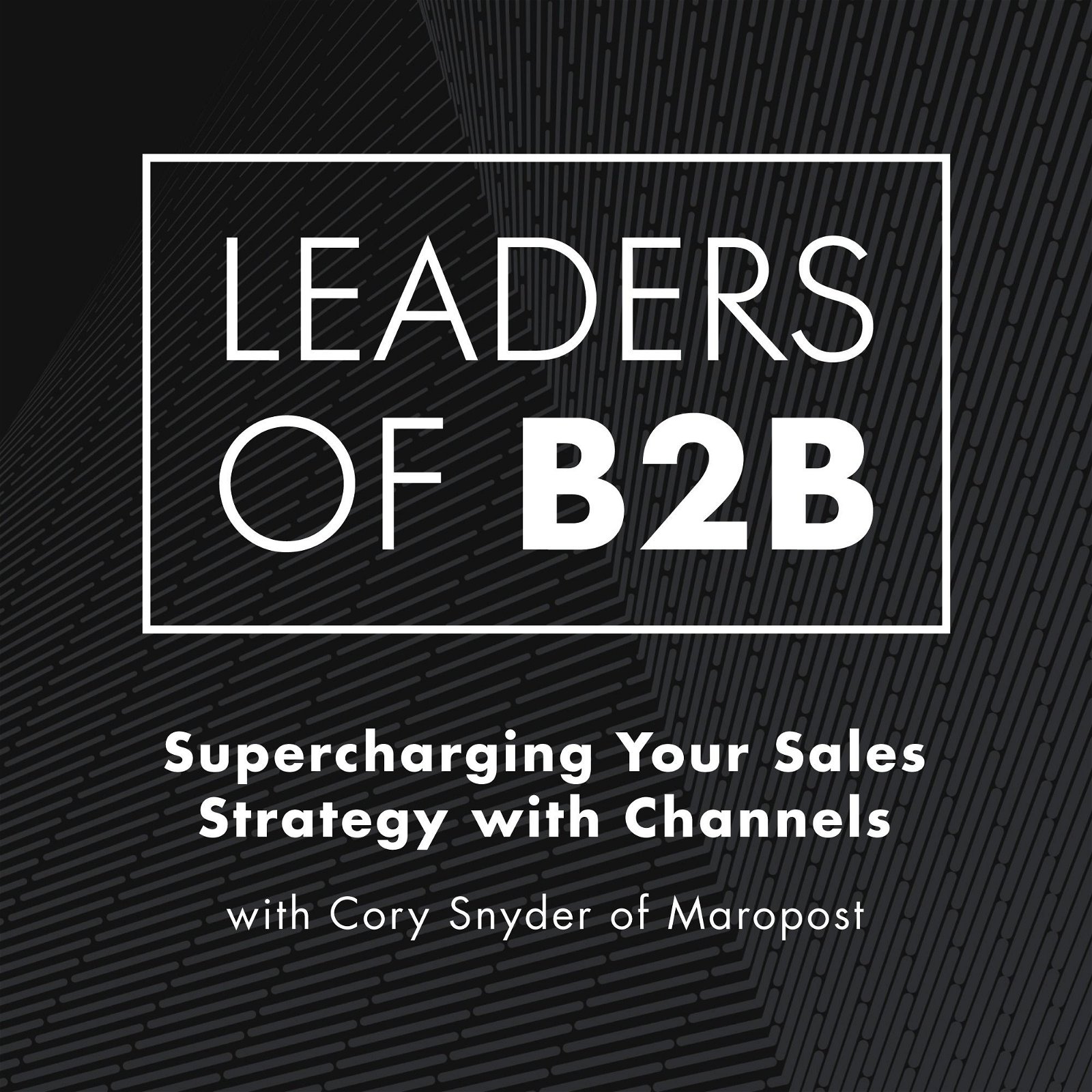 Supercharging Your Sales Strategy with Channels, with Cory Snyder of Maropost