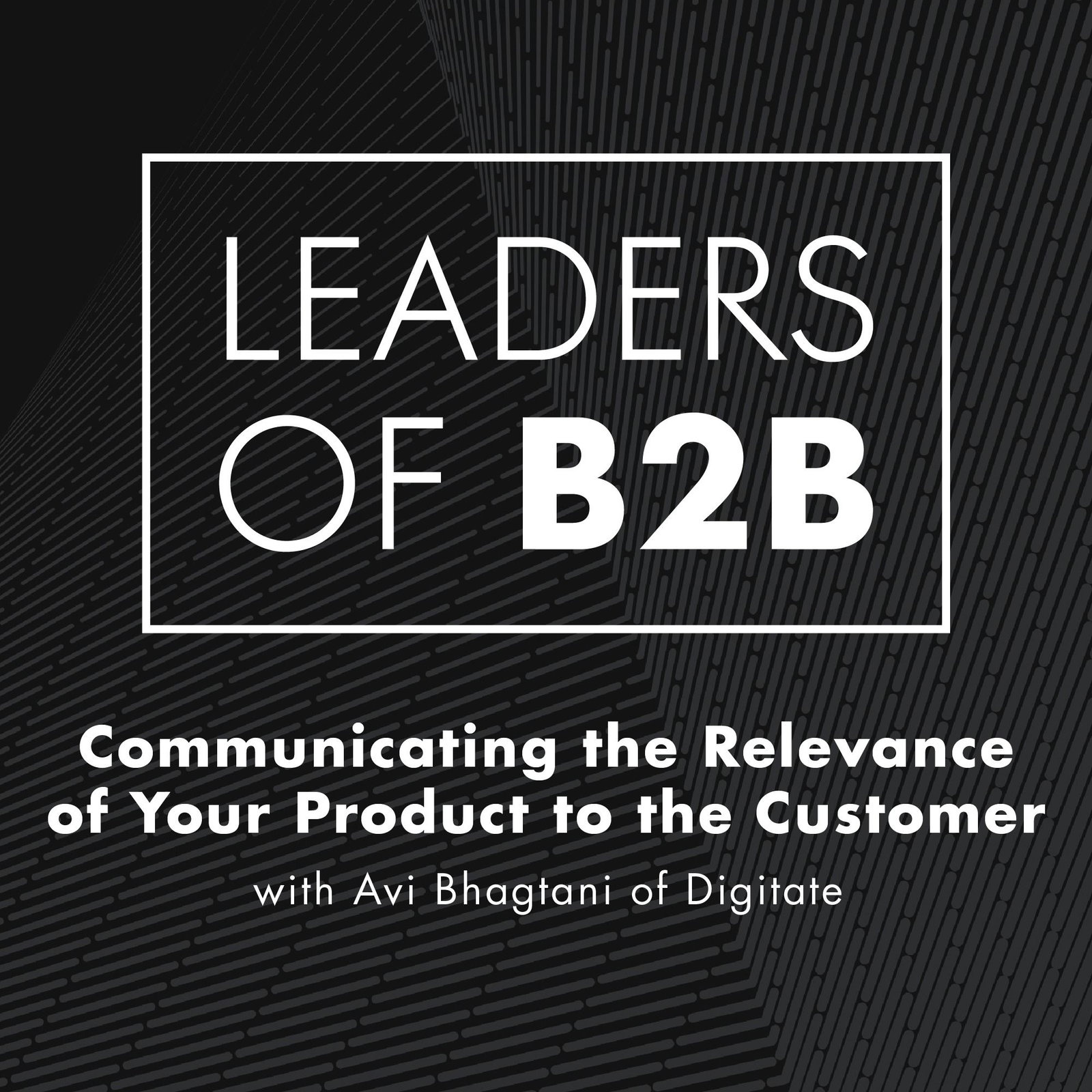 Communicating the Relevance of Your Product to the Customer with Avi Bhagtani at Digitate