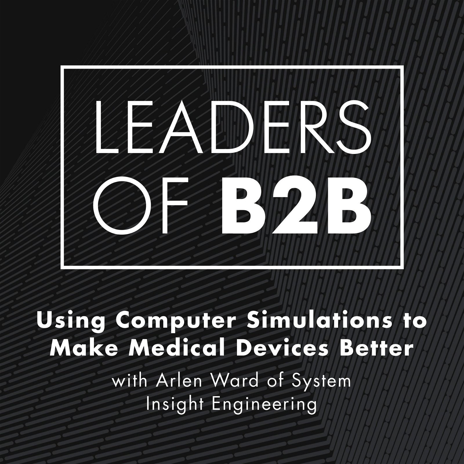 Using Computer Simulations to Make Medical Devices Better with Arlen Ward of System Insight Engineering