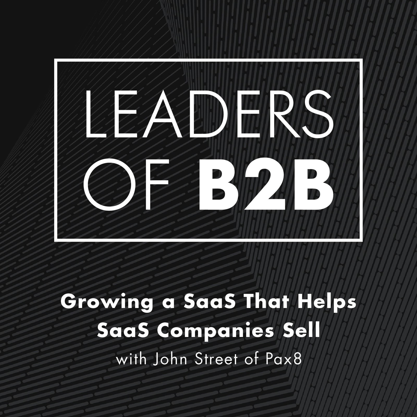Growing a SaaS That Helps SaaS Companies Sell with John Street of Pax8