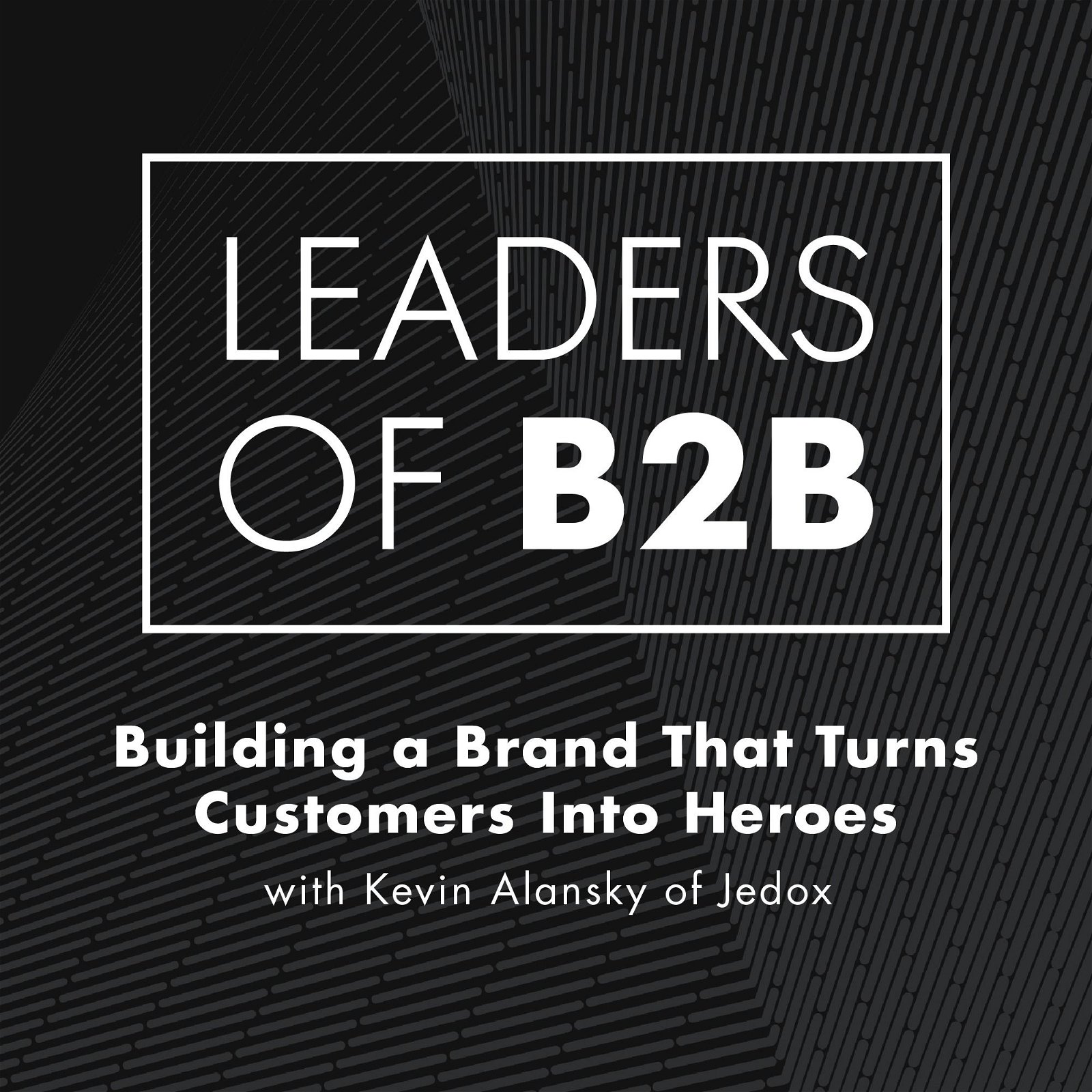 Building a Brand That Turns Customers Into Heroes with Kevin Alansky of Jedox