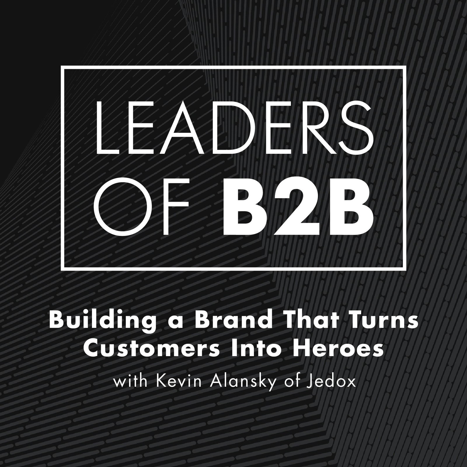 Building a Brand That Turns Customers Into Heroes with Kevin Alansky of Jedox
