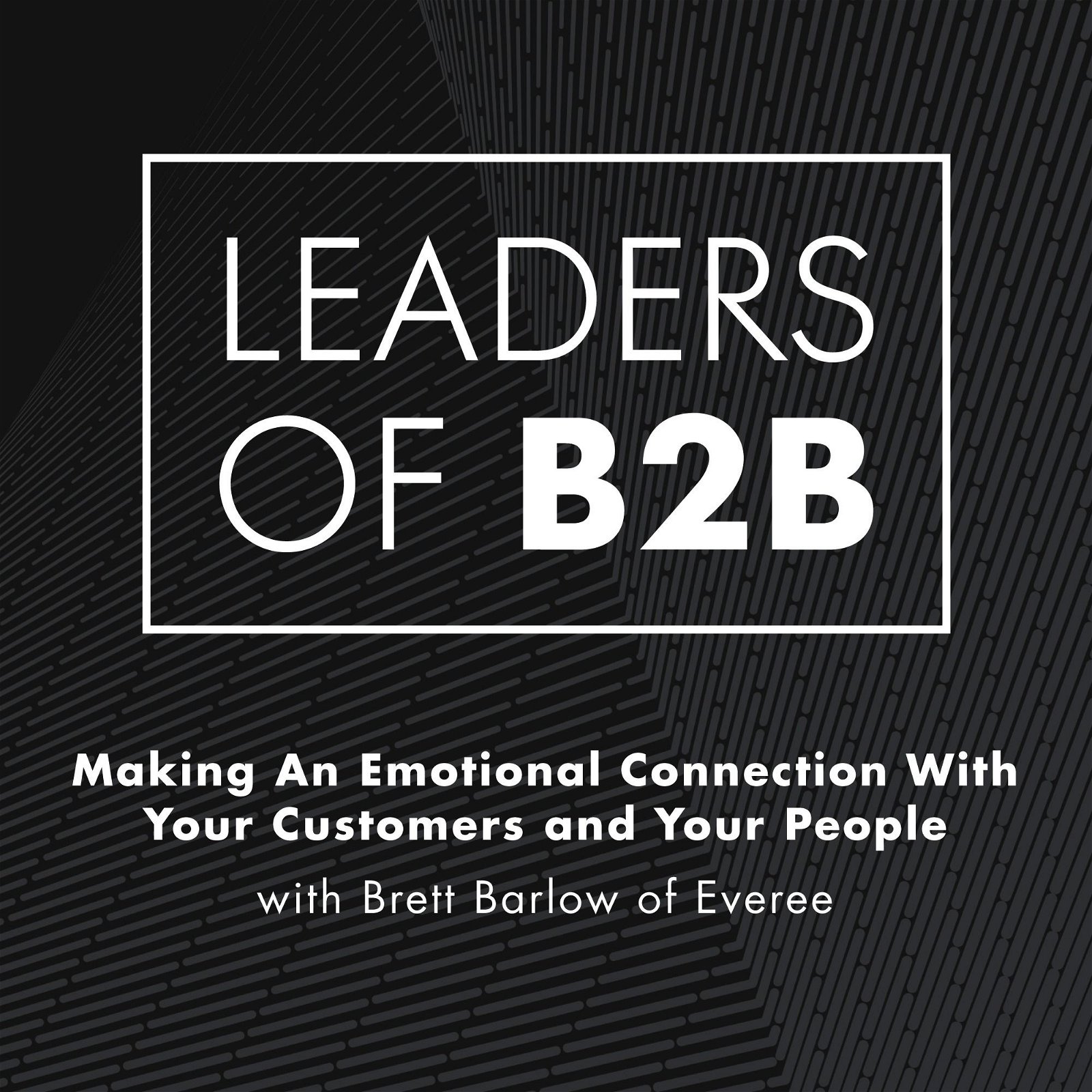 Making An Emotional Connection With Your Customers and Your People with Brett Barlow of Everee