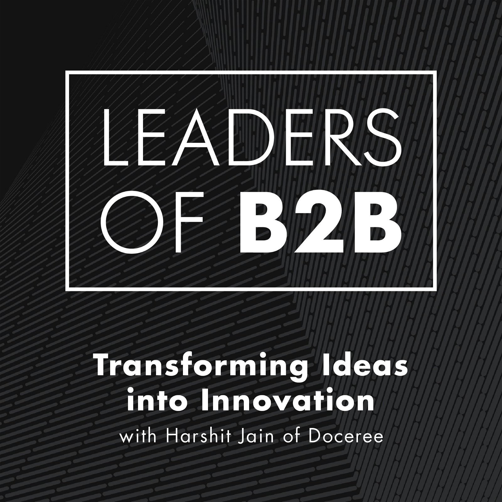 Transforming Ideas into Innovation with Harshit Jain of Doceree