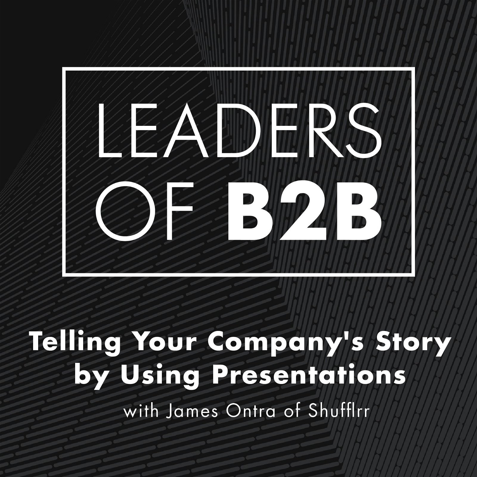 Telling Your Company's Story By Using Presentations with James Ontra of Shufflrr