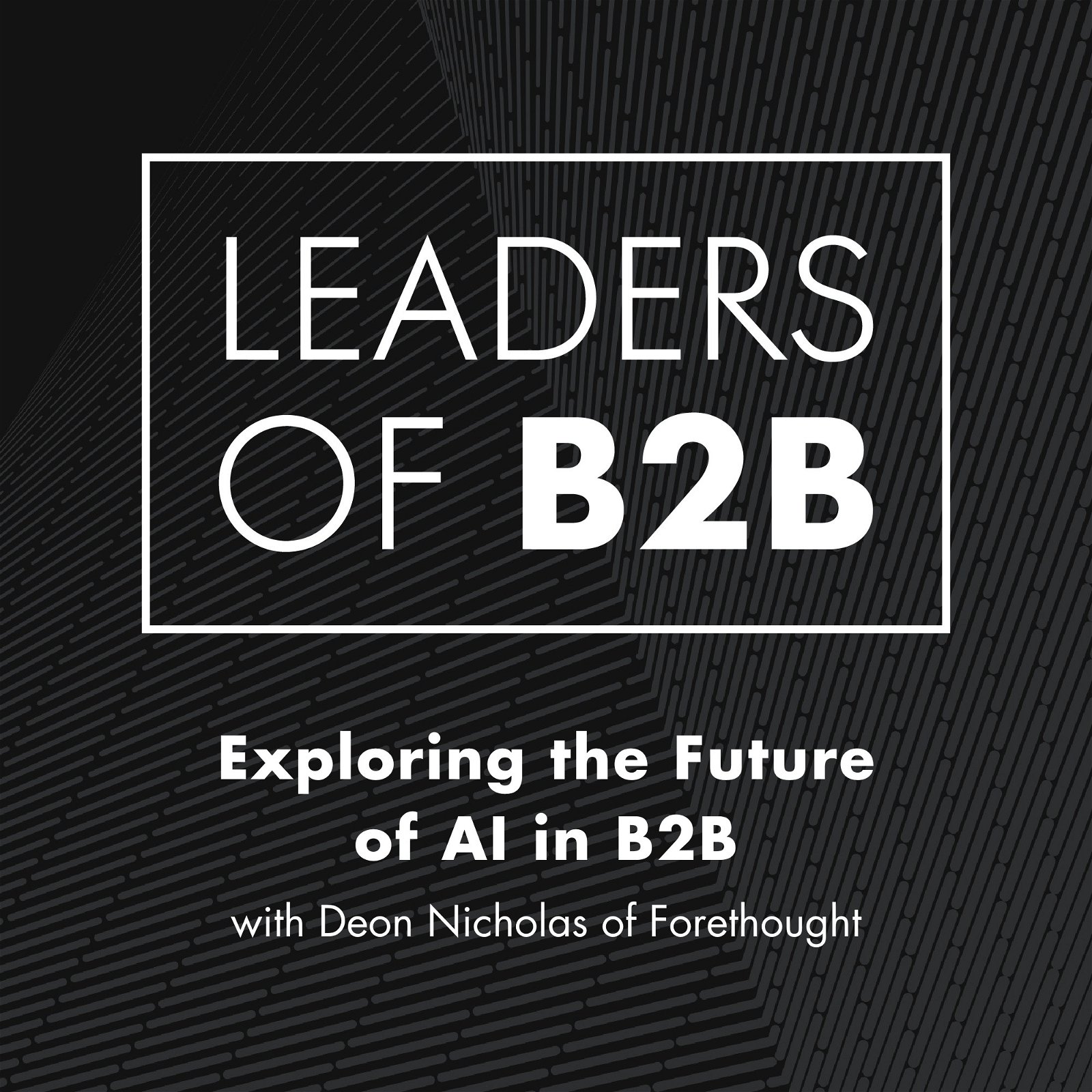 Exploring the Future of AI in B2B with Deon Nicholas of Forethought
