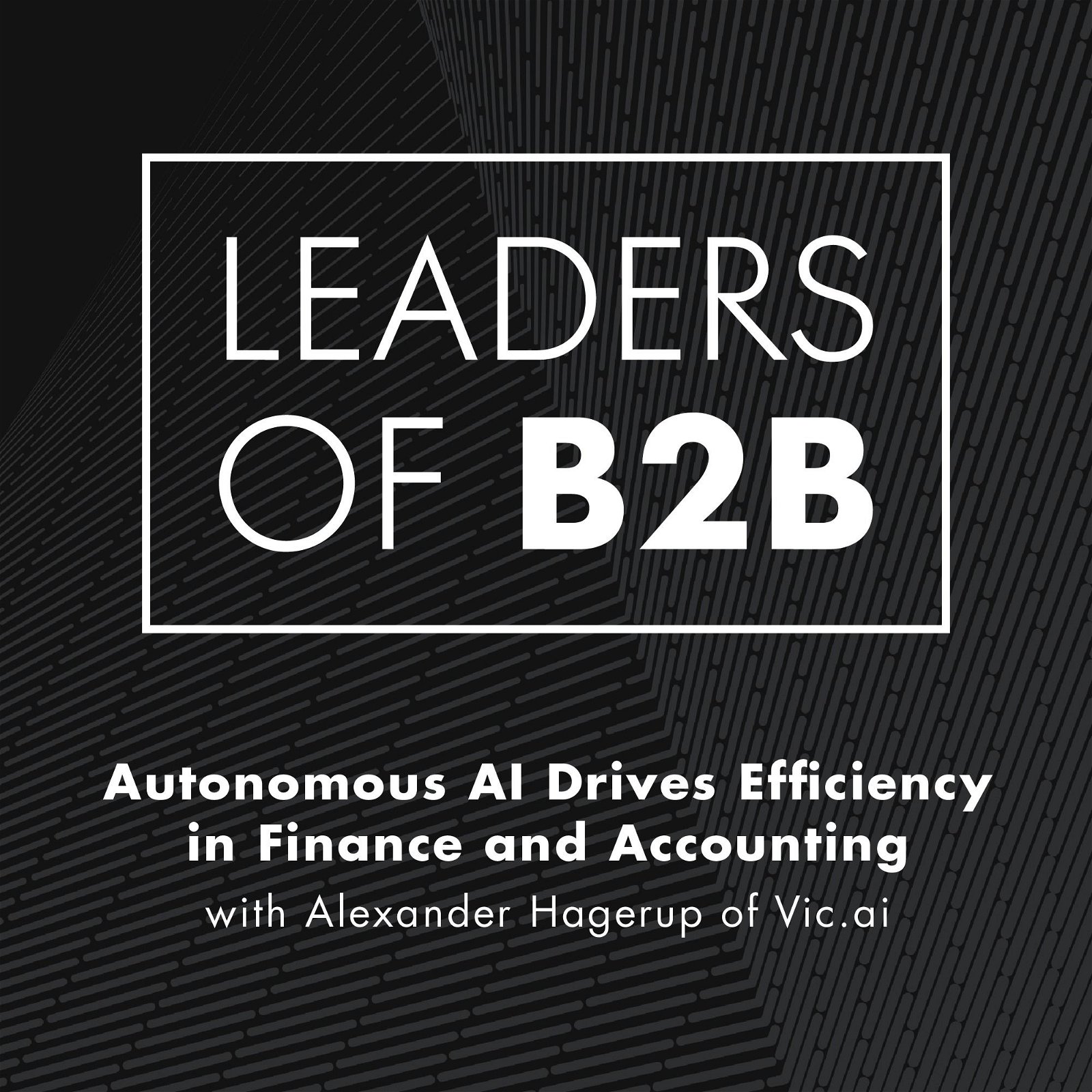 Autonomous AI Drives Efficiency in Finance and Accounting with Alexander Hagerup of Vic.ai