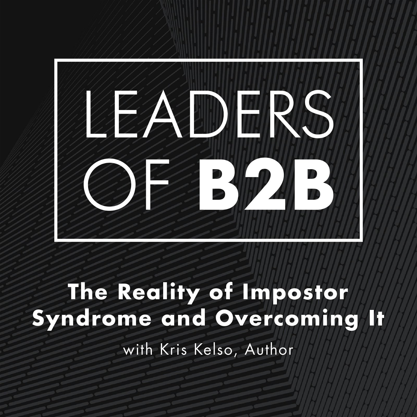 The Reality of Impostor Syndrome and Overcoming It with Kris Kelso, Author