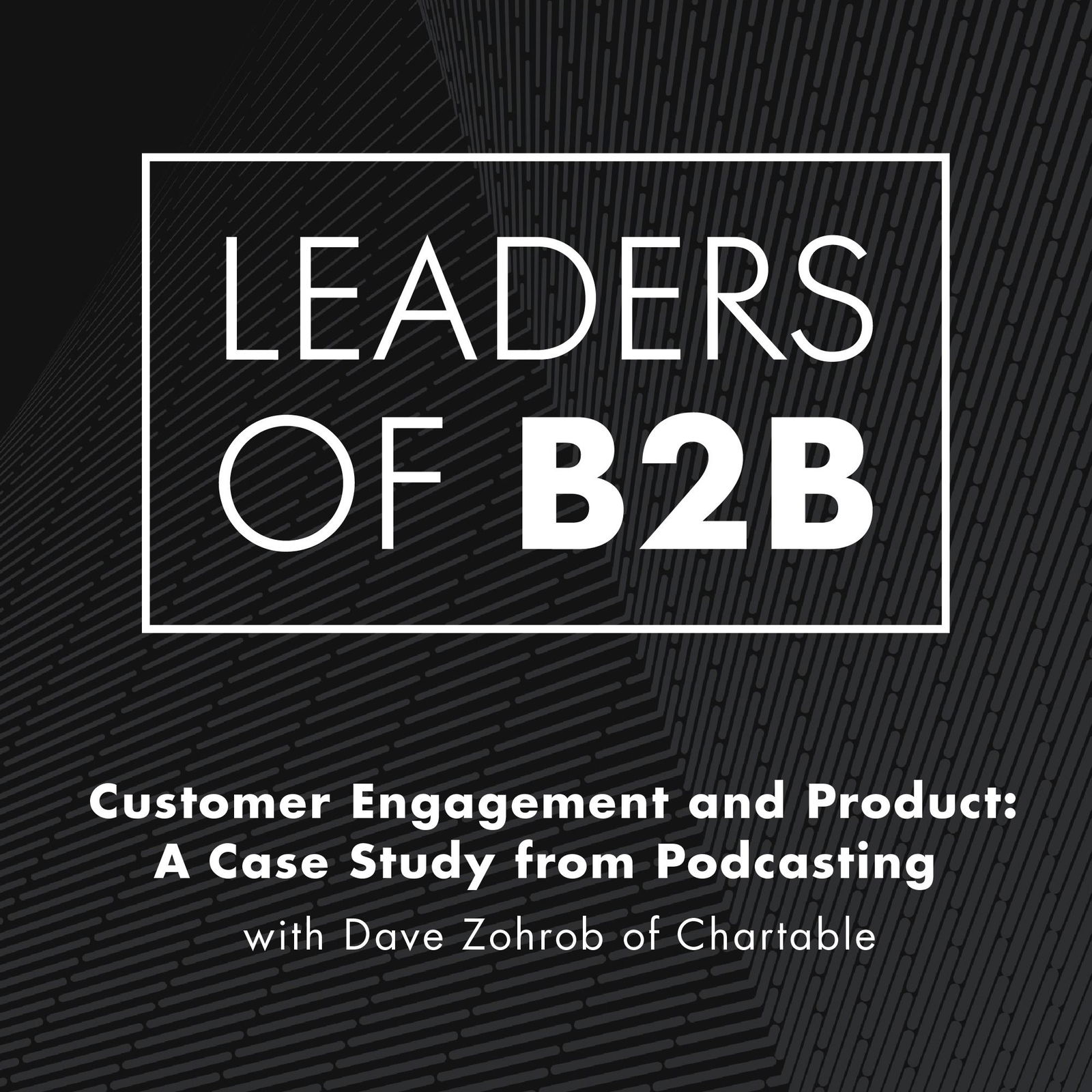 Leaders of B2B Podcast - Interviews on Business Leadership, B2B Sales, B2B Marketing and Revenue Growth