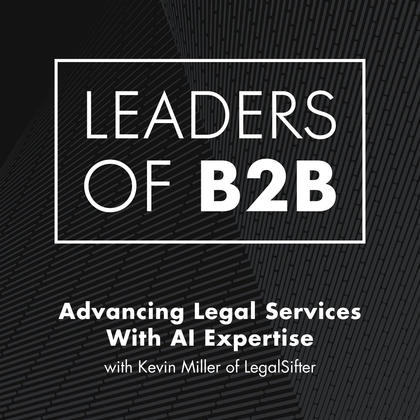 Advancing Legal Services With AI Expertise with Kevin Miller of LegalSifter