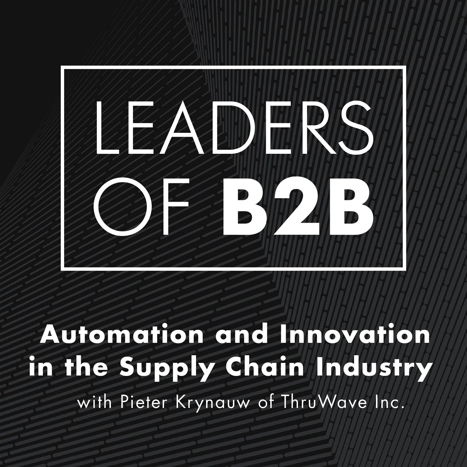 Automation and Innovation in the Supply Chain Industry with Pieter Krynauw of ThruWave Inc.