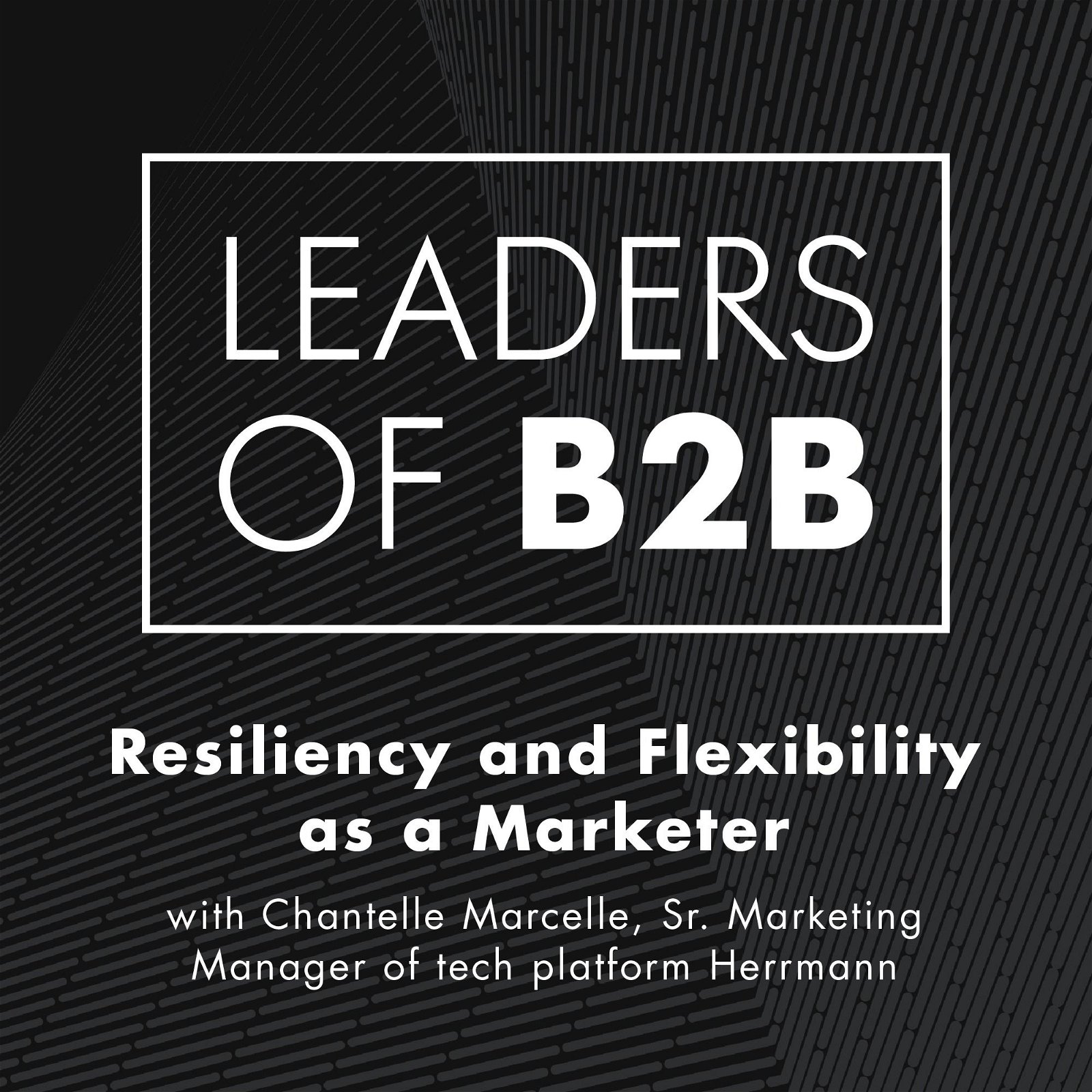 Resiliency and Flexibility as a Marketer with Chantelle Marcelle