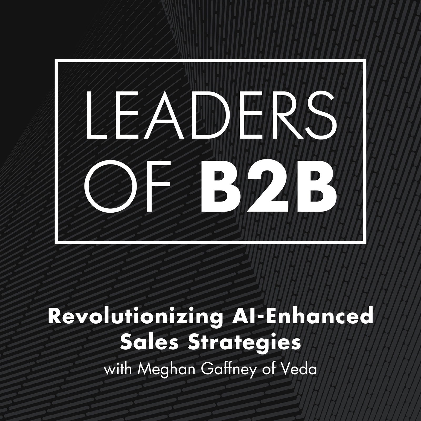 Revolutionizing AI-Enhanced Sales Strategies with Meghan Gaffney of Veda