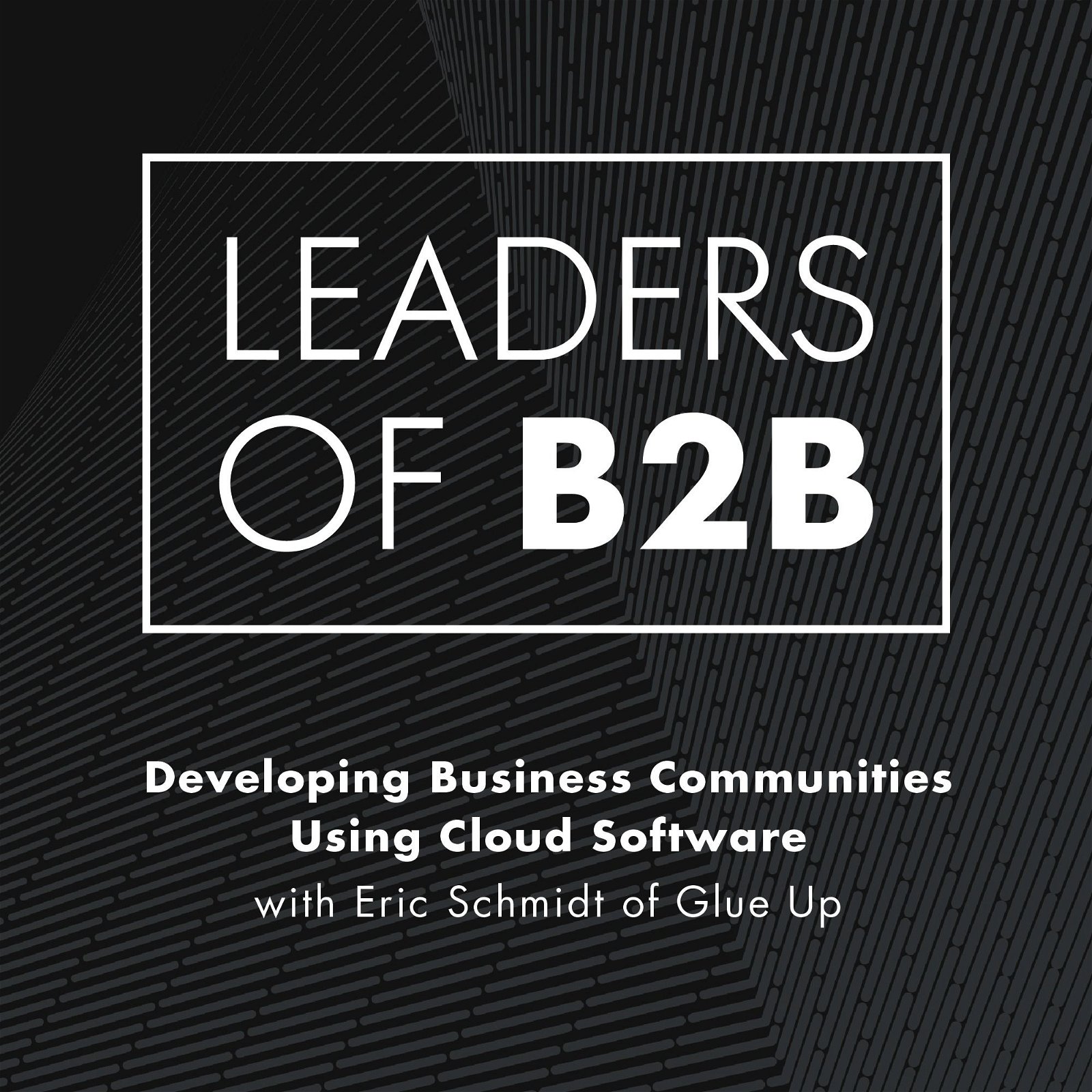 Developing Business Communities Using Cloud Software with Eric Schmidt of Glue Up