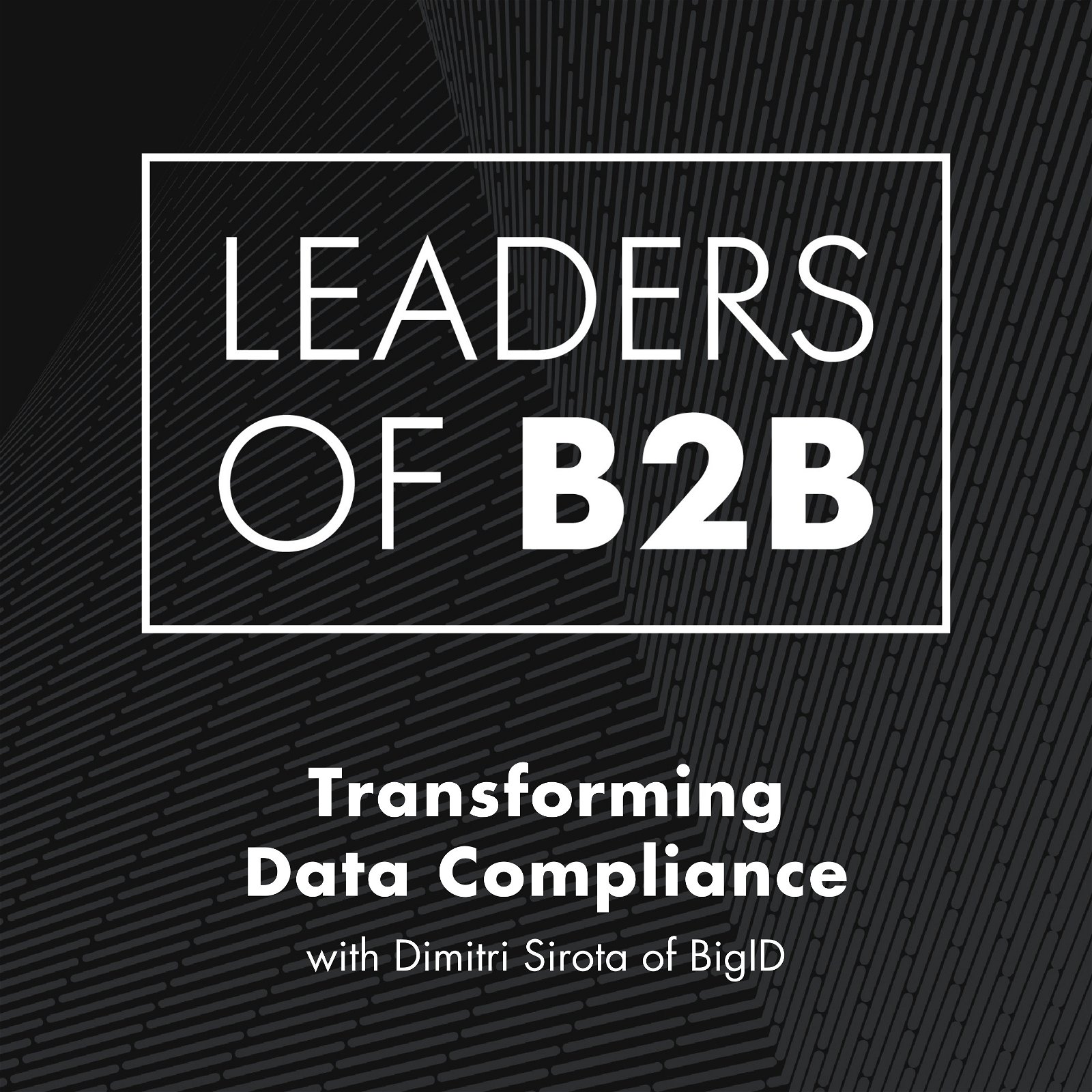 Transforming Data Compliance with Dimitri Sirota of BigID