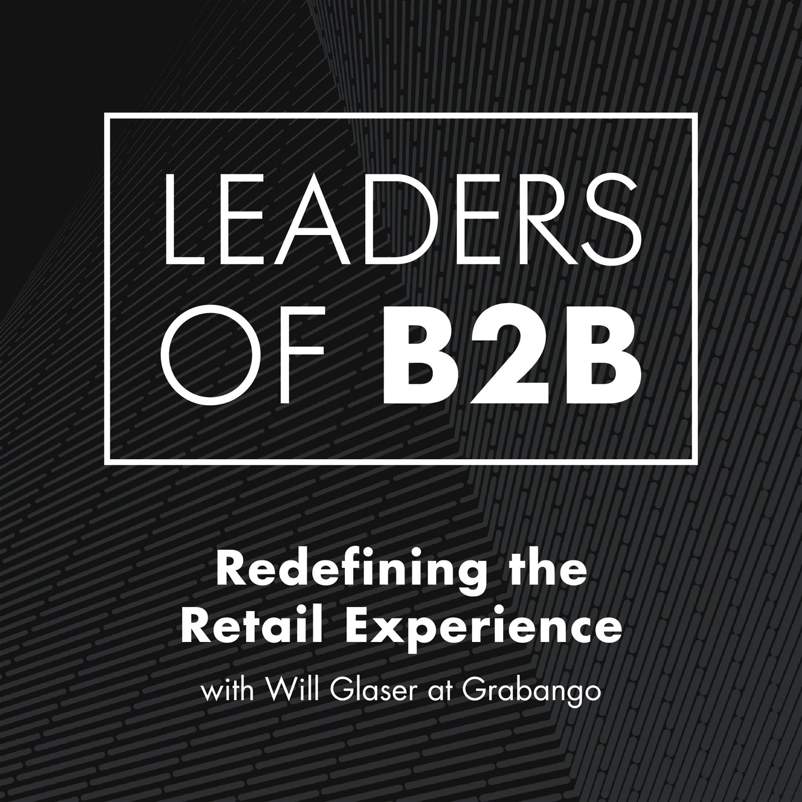 Redefining the Retail Experience with Will Glaser at Grabango
