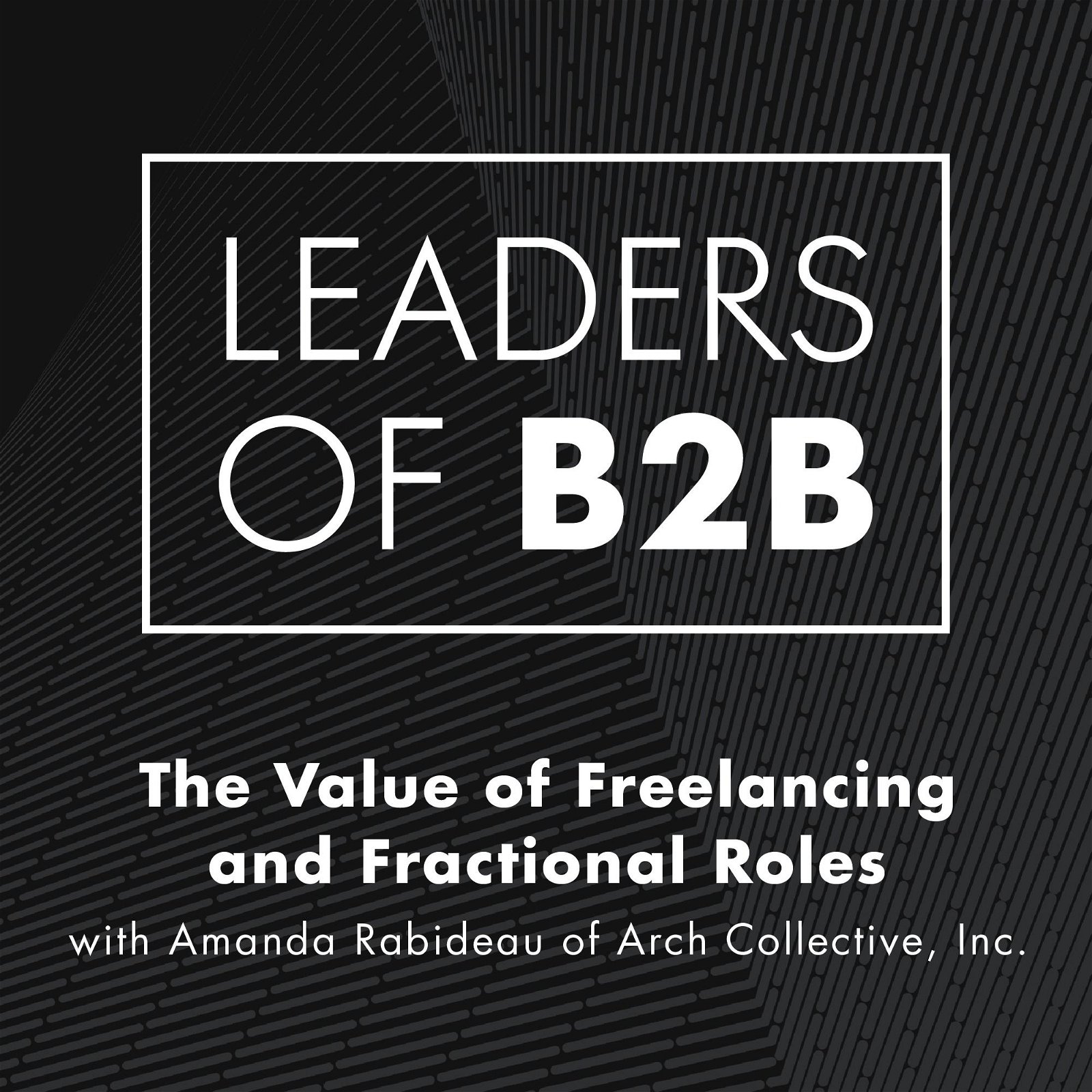 The Value of Freelancing and Fractional Roles with Amanda Rabideau of Arch Collective, Inc.