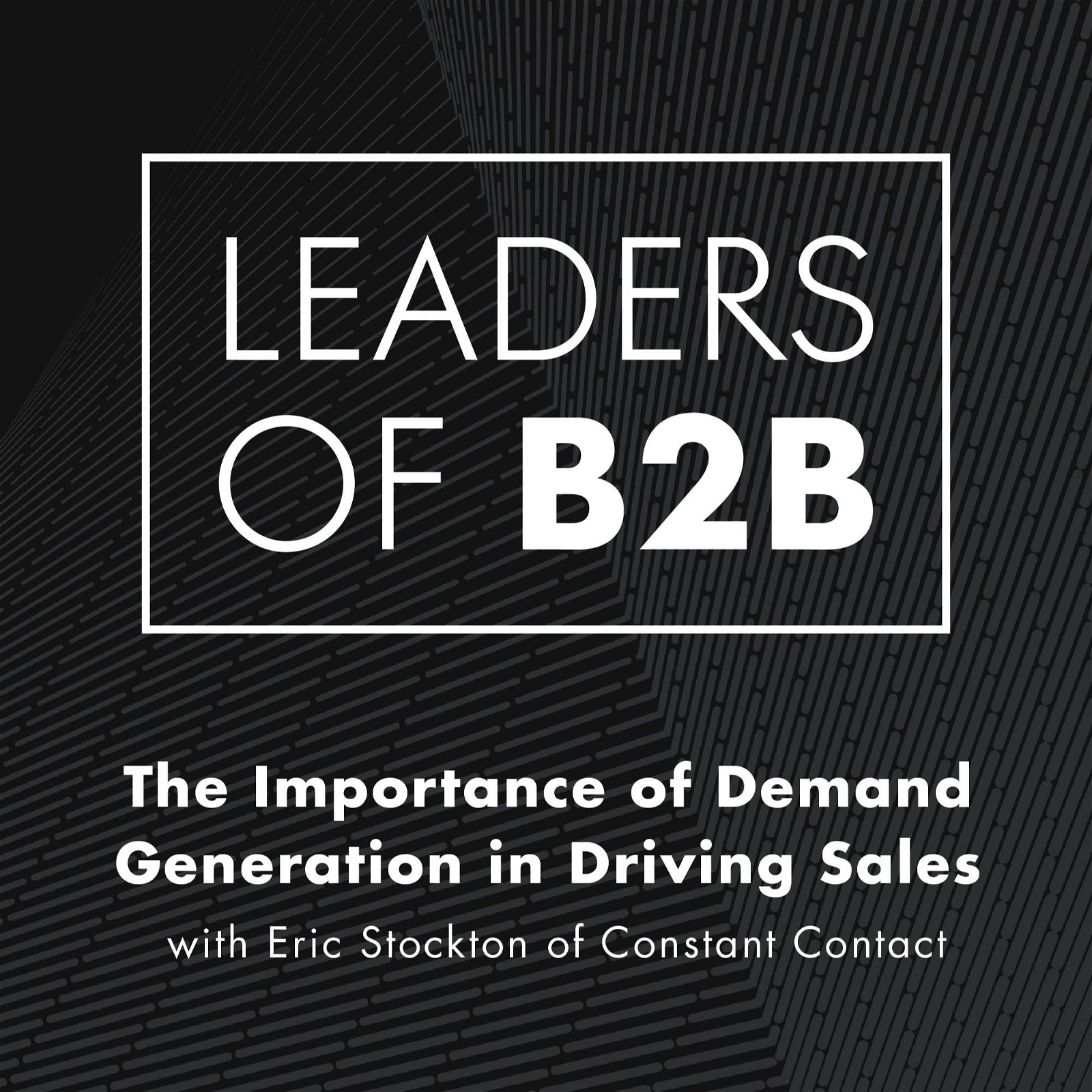 The Importance of Demand Generation in Driving Sales with Eric Stockton of Constant Contact