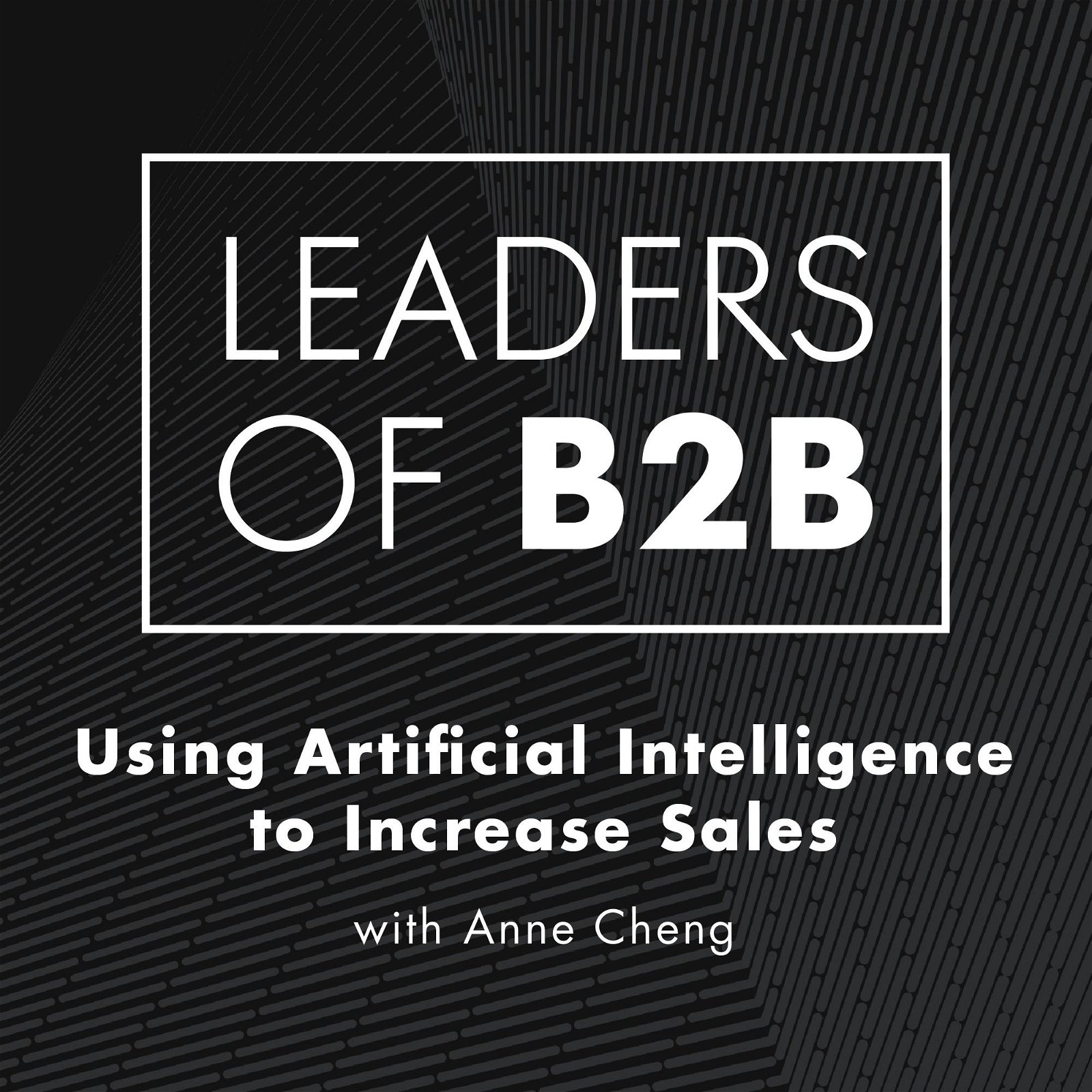 Using Artificial Intelligence to Increase Sales with Anne Cheng